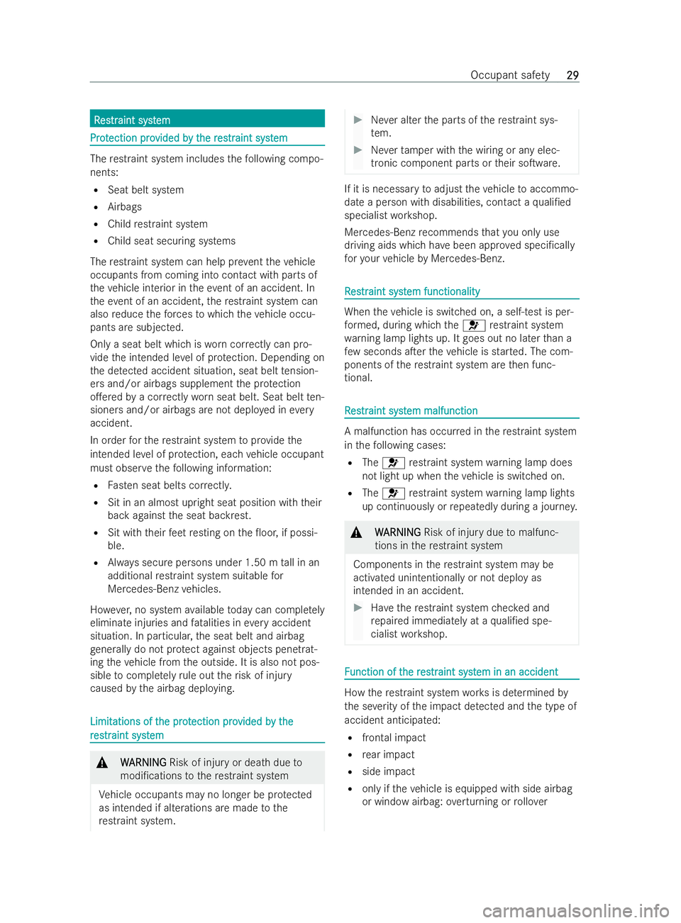 MERCEDES-BENZ V-CLASS 2021  Owners Manual R
R
es
estr traint syst
aint syst em
em Pr
ot
Pr otection pro
ection pro vided b
vided by t
y the r
he r es
estrtraint syst
aint syst em
em The
restraint system includes thefo llowing compo-
nents:
R 
