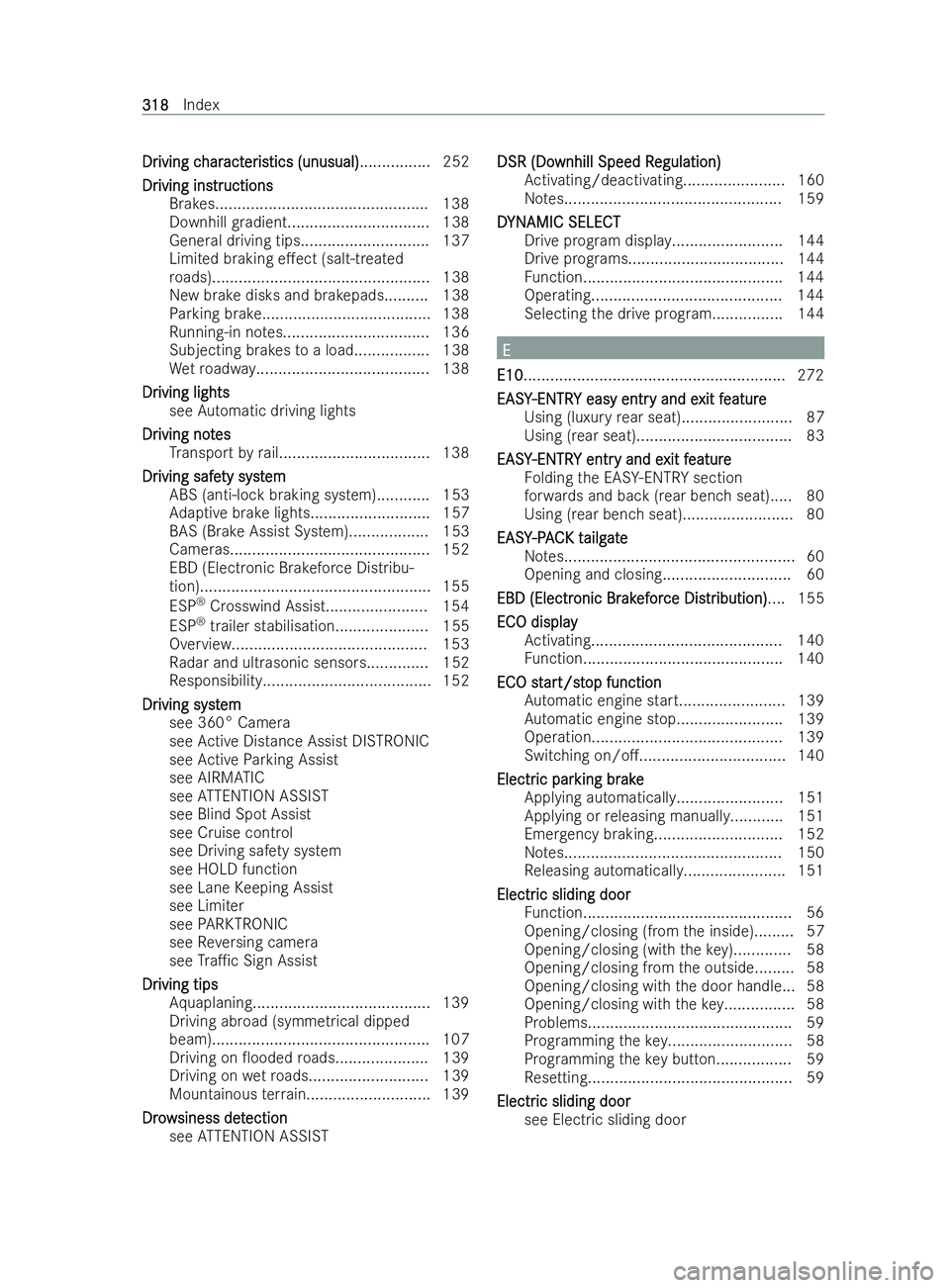 MERCEDES-BENZ V-CLASS 2021 Owners Guide Dr
Dr
iving c
iving c har
haract
acter
eris
istics (unusual)tics (unusual) ................ 252
Dr
Dr iving ins
iving ins tr
tructions
uctions
Brakes................................................ 13