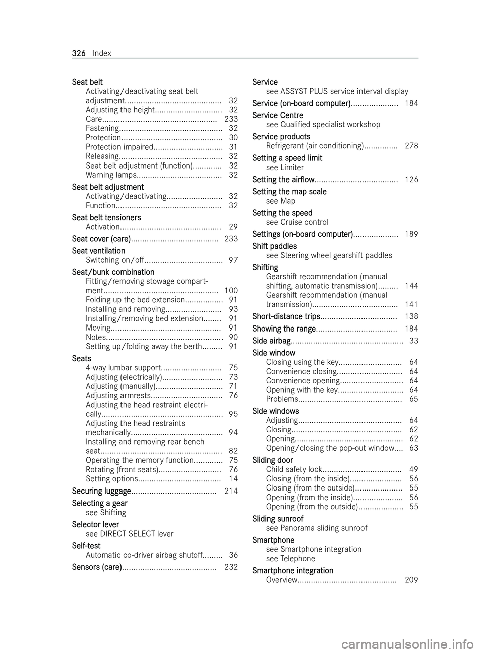 MERCEDES-BENZ V-CLASS 2021  Owners Manual Seat belt
Seat belt
Activating/deactivating seat belt
adjustment........................................... 32
Ad justing the height.............................. 32
Care..............................