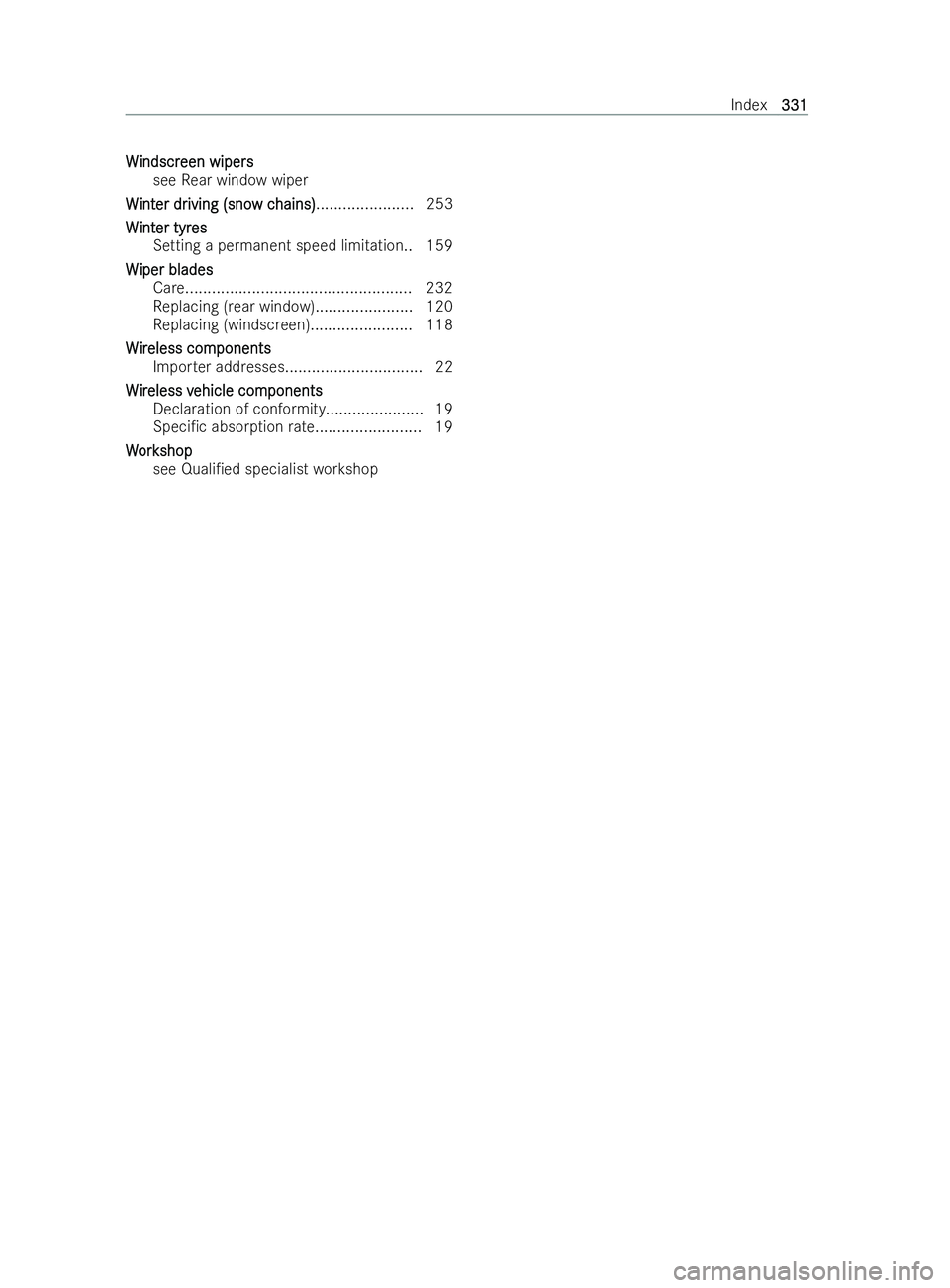 MERCEDES-BENZ V-CLASS 2021  Owners Manual W
W
indscr
indscr een wipers
een wipers
see Rear wind owwiper
W
W int
int er dr
er dr iving (sno
iving (sno w c
w chains)
hains) ..................... .253
W
W int
int er tyr
er tyr es
es
Setting a pe