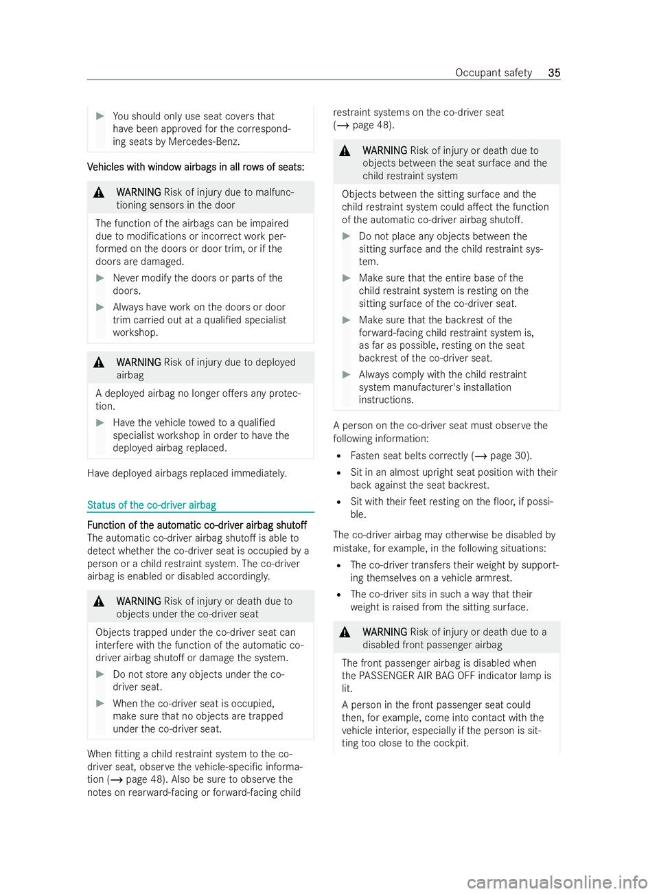 MERCEDES-BENZ V-CLASS 2021  Owners Manual #
You should only use seat co vers that
ha ve been appr ovedfo rth e cor respond-
ing seats byMercedes-Benz. V
V
ehicles wit
ehicles wit h windo
h window airbags in all row
w airbags in all rows of se