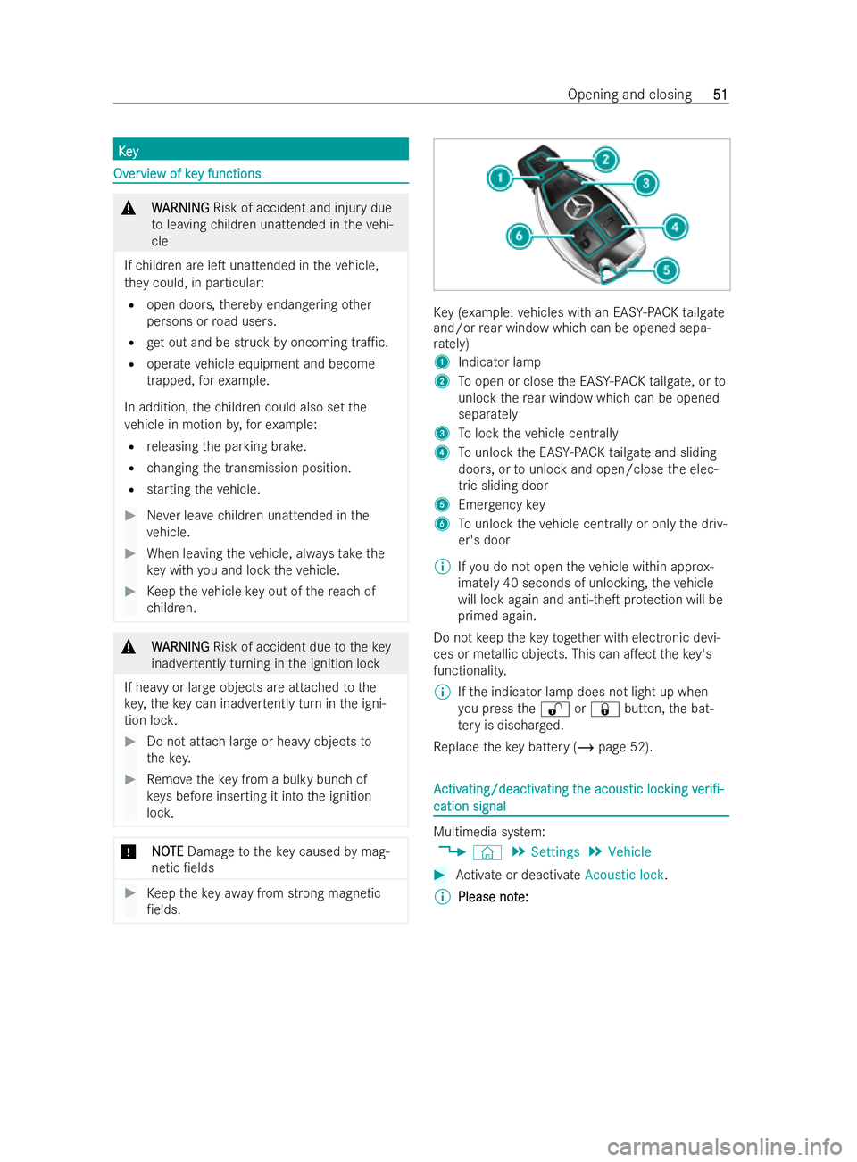 MERCEDES-BENZ V-CLASS 2021 Workshop Manual K
K
e
ey
y Ov
Ov
er
ervie
vie w of ke
w of key functions
y functions &
W
WARNING
ARNING Risk of accident and inju rydue
to leaving children unattended in theve hi-
cle
If ch ildren are leT unattended
