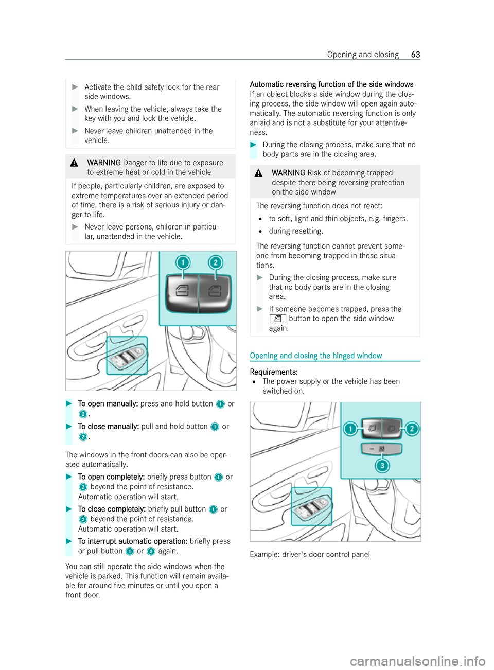 MERCEDES-BENZ V-CLASS 2021 Repair Manual #
Activate thech ild saf ety lock forth ere ar
side wind ows. #
When leaving theve hicle, alw aysta ke the
ke y with you and lock theve hicle. #
Never lea vechildren unattended in the
ve hicle. &
W
WA