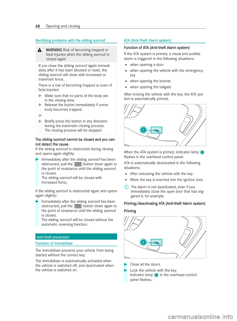 MERCEDES-BENZ V-CLASS 2021 Manual PDF R
R
ectifying pr
ectifying pr oblems wit
oblems with t
h the sliding sunr
he sliding sunr oof
oof &
W
WARNING
ARNING Risk of becoming trapped or
fata l injuries when the sliding sunroof is
closed agai