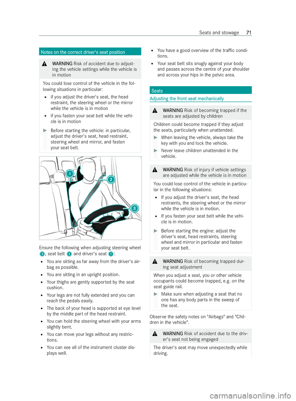 MERCEDES-BENZ V-CLASS 2021  Owners Manual N
N
o
ot
tes on t
es on t he corr
he corr ect dr
ect driv
iver's seat position
er's seat position &
W
WARNING
ARNING Risk of accident due toadjust-
ing theve hicle settings while theve hicle i