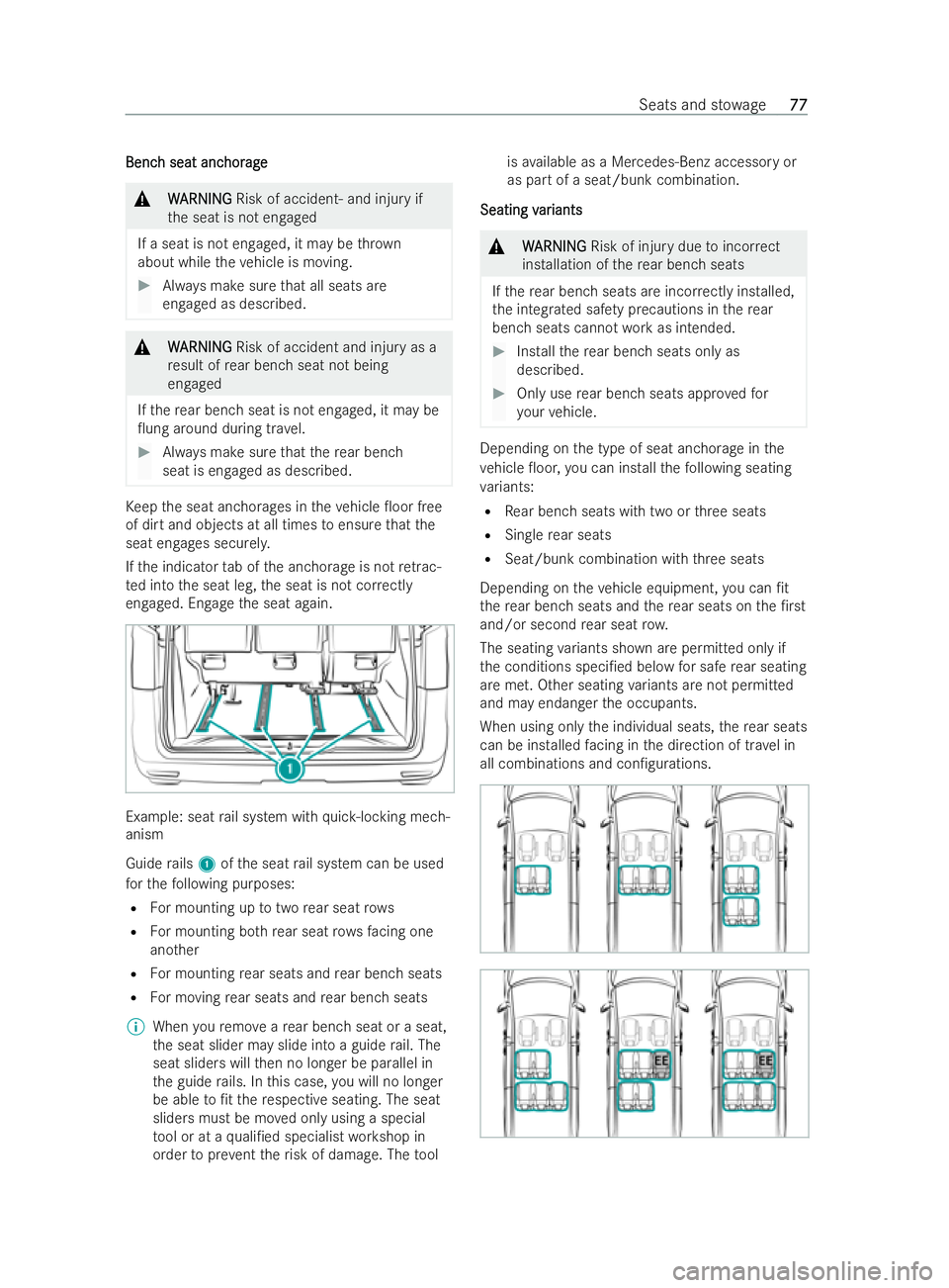 MERCEDES-BENZ V-CLASS 2021 Manual PDF Benc
Benc
h seat anc
h seat anc hor
horage
age &
W
WARNI NG
ARNI NGRisk of accident‑ and injury if
th e seat is not engaged
If a seat is not engaged, it may be thro wn
about while theve hicle is mov