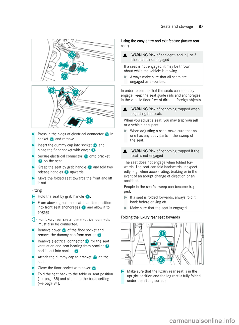 MERCEDES-BENZ V-CLASS 2021 Manual Online #
Press in the sides of electrical connector 5in
soc ket6 and remo ve. #
Insert the dummy cap into soc ket6 and
close the 0oor soc ket with co ver4. #
Secure electrical connector 5onto brac ket
7 ont