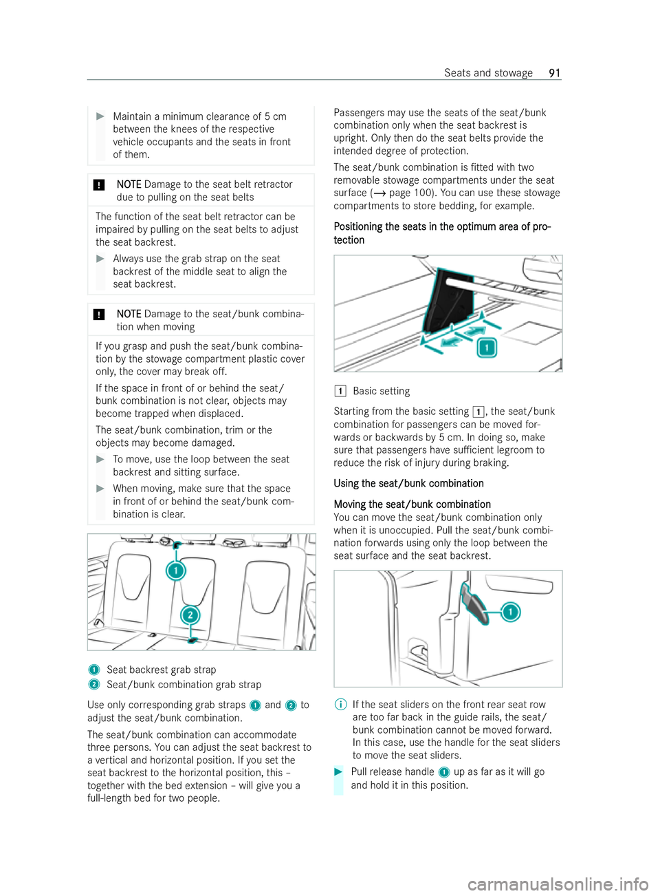 MERCEDES-BENZ V-CLASS 2021  Owners Manual #
Maintain a minimum clearance of 5 cm
between the knees of there specti ve
ve hicle occupants and the seats in front
of them. *
N NOOTE
TE Damage tothe seat belt retractor
due topulling on the seat b