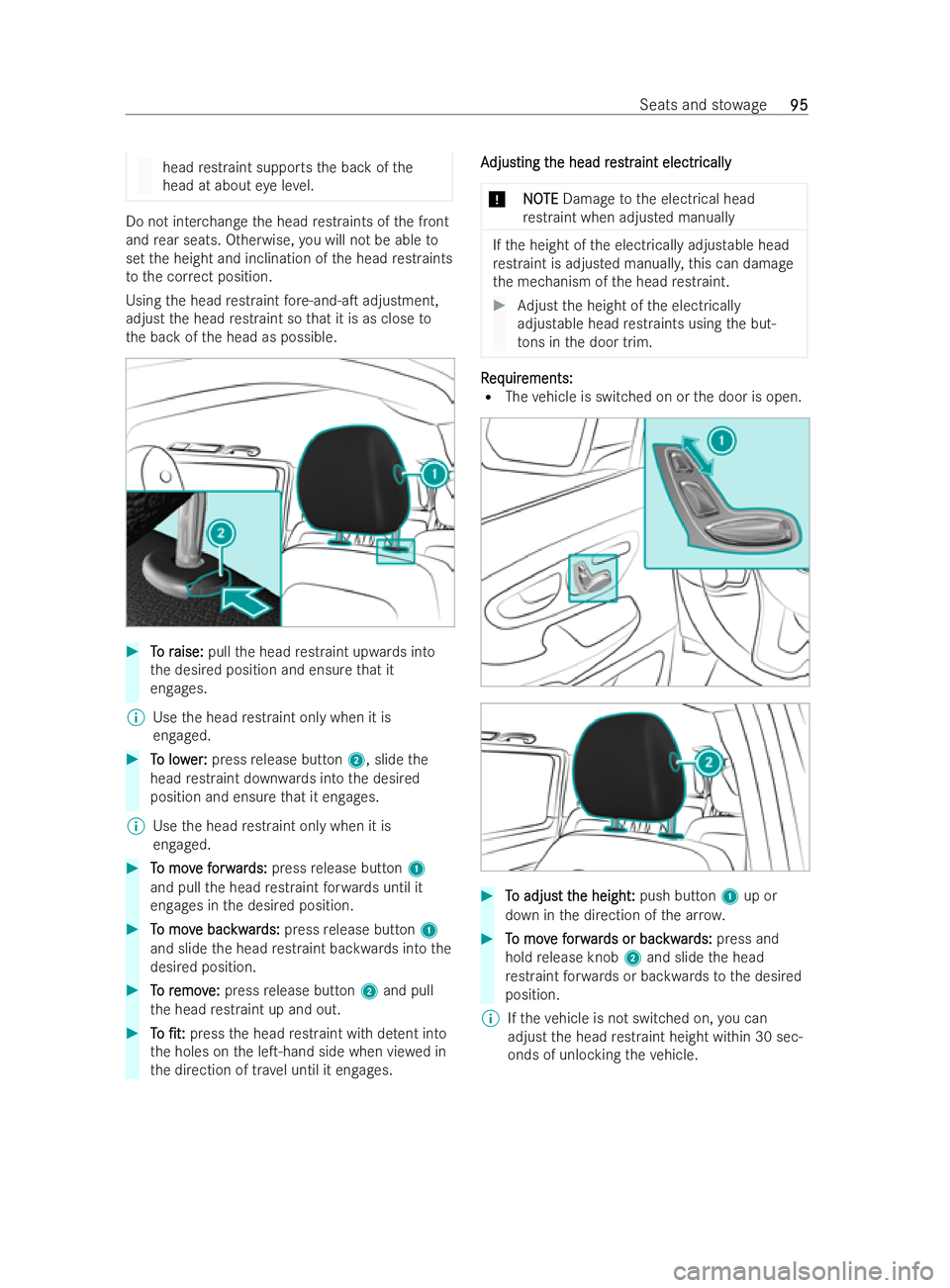 MERCEDES-BENZ V-CLASS 2021  Owners Manual head
restraint supports the back of the
head at about eye le vel. Do not inter
change the head restraints of the front
and rear seats. Otherwise, you will not be able to
set the height and inclination