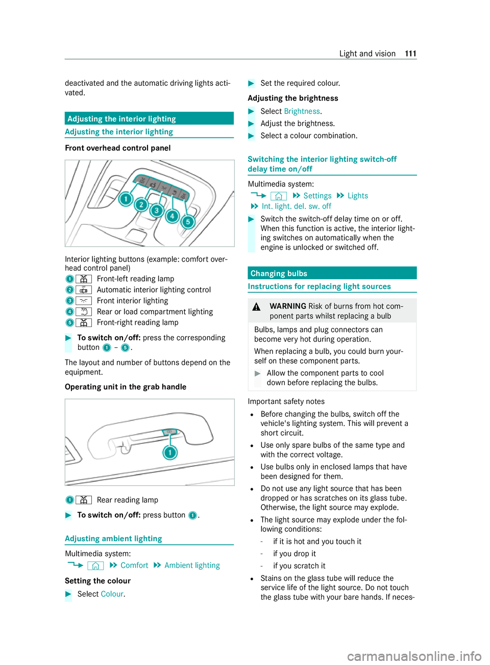 MERCEDES-BENZ V-CLASS MPV 2021 User Guide deactivated and
the automatic driving lights acti‐
va ted. Ad
justing the in terior lighting Ad
justing the in terior lighting Fr
ont overhead control panel In
te rior lighting buttons (e xample: co MERCEDES-BENZ V-CLASS MPV 2021 User Guide deactivated and
the automatic driving lights acti‐
va ted. Ad
justing the in terior lighting Ad
justing the in terior lighting Fr
ont overhead control panel In
te rior lighting buttons (e xample: co