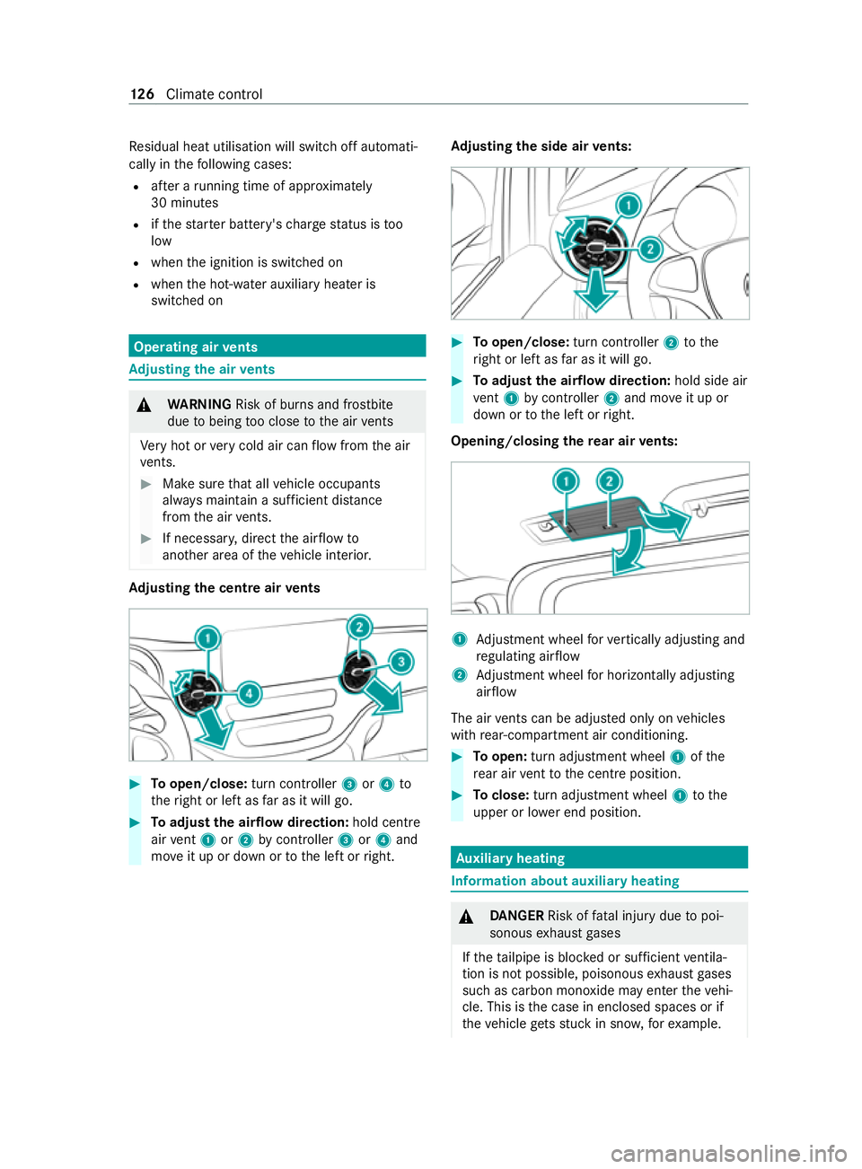 MERCEDES-BENZ V-CLASS MPV 2021 Owners Manual Re
sidual heat utilisation will switch off automati‐
cally in thefo llowing cases:
R afte r a running time of appr oximately
30 minutes
R ifth est ar ter battery's charge status is too
low
R whe MERCEDES-BENZ V-CLASS MPV 2021 Owners Manual Re
sidual heat utilisation will switch off automati‐
cally in thefo llowing cases:
R afte r a running time of appr oximately
30 minutes
R ifth est ar ter battery's charge status is too
low
R whe