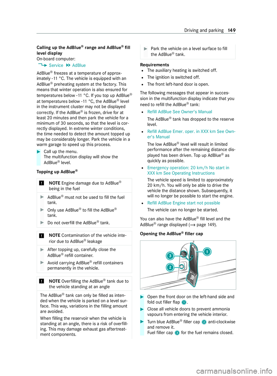 MERCEDES-BENZ V-CLASS MPV 2021 User Guide Calling up
theAd Blue ®
ra nge and AdBlue ®
fill
le ve l display
On-board computer:
4 Service 5
AdBlue
Ad Blue ®
freezes at a temp erature of appr ox‐
imately -11 °C. The vehicle is equipped wit