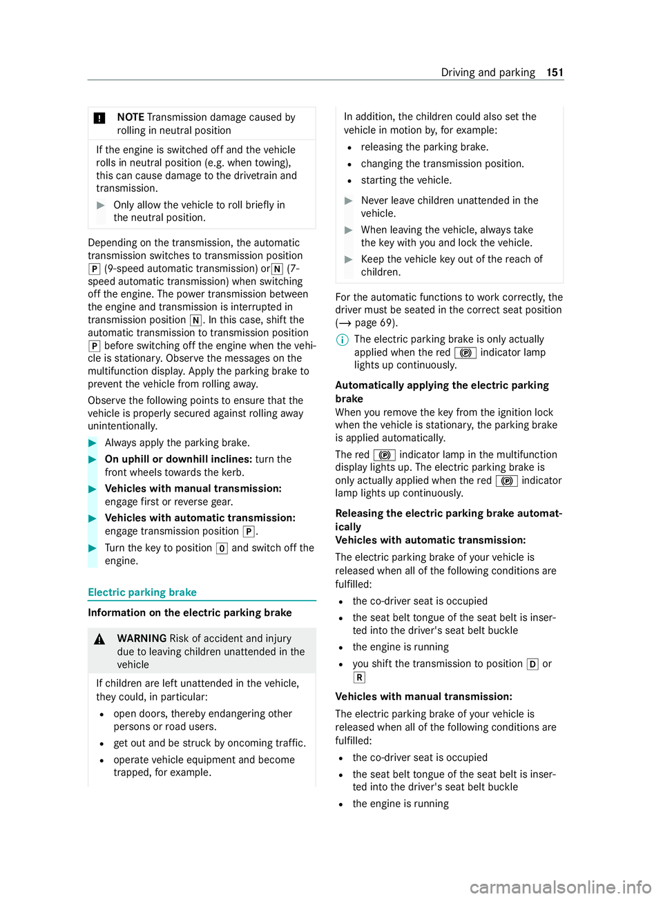 MERCEDES-BENZ V-CLASS MPV 2021 User Guide *
NO
TETransmission damage caused by
ro lling in neut ral position If
th e engine is switched off and theve hicle
ro lls in neut ral position (e.g. when towing),
th is can cause damage tothe driv etra MERCEDES-BENZ V-CLASS MPV 2021 User Guide *
NO
TETransmission damage caused by
ro lling in neut ral position If
th e engine is switched off and theve hicle
ro lls in neut ral position (e.g. when towing),
th is can cause damage tothe driv etra