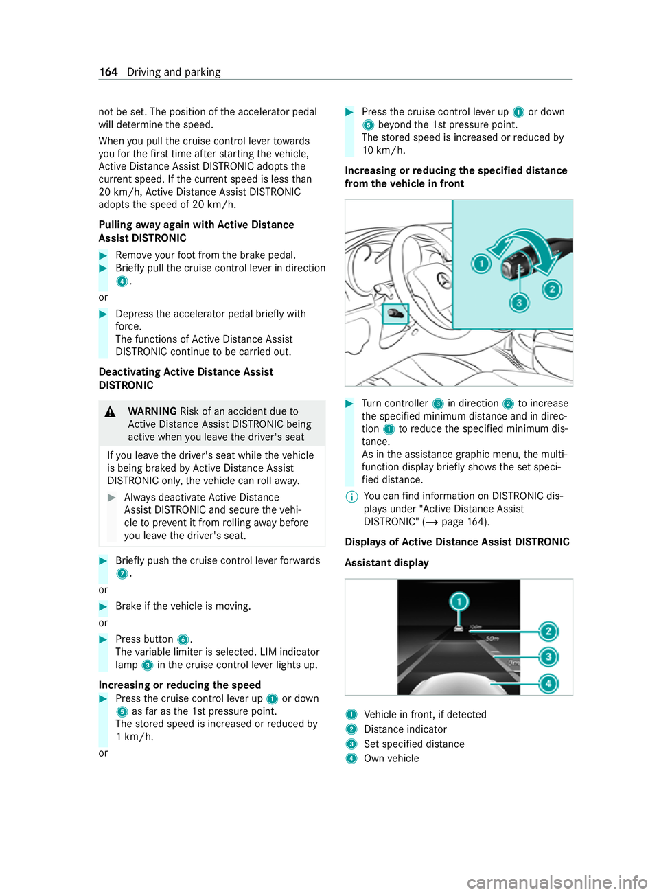 MERCEDES-BENZ V-CLASS MPV 2021 User Guide not be set. The position of
the accelerator pedal
will de term ine the speed.
When you pull the cruise cont rol le verto wa rds
yo ufo rth efirs t time af terst arting theve hicle,
Ac tive Dis tance A MERCEDES-BENZ V-CLASS MPV 2021 User Guide not be set. The position of
the accelerator pedal
will de term ine the speed.
When you pull the cruise cont rol le verto wa rds
yo ufo rth efirs t time af terst arting theve hicle,
Ac tive Dis tance A