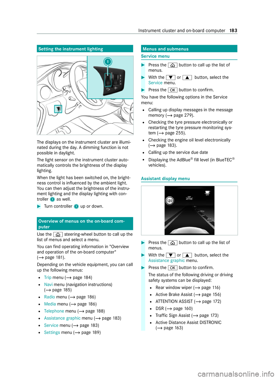 MERCEDES-BENZ V-CLASS MPV 2021 Owners Manual Setting
the instrument lighting The displa
yson the instrument clus ter are illumi‐
nated during the da y.A dimming function is not
possible in da ylight.
The light sensor on the instrument clus ter MERCEDES-BENZ V-CLASS MPV 2021 Owners Manual Setting
the instrument lighting The displa
yson the instrument clus ter are illumi‐
nated during the da y.A dimming function is not
possible in da ylight.
The light sensor on the instrument clus ter