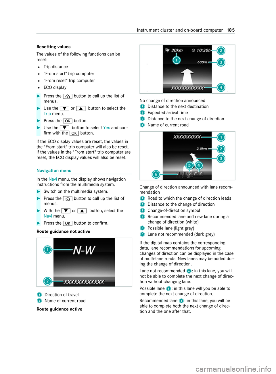 MERCEDES-BENZ V-CLASS MPV 2021 Owners Manual Re
setting values
The values of thefo llowing functions can be
re se t:
R Trip dis tance
R "Fro m start" trip computer
R "Fro m reset" trip computer
R ECO display #
Press the00E2 butto MERCEDES-BENZ V-CLASS MPV 2021 Owners Manual Re
setting values
The values of thefo llowing functions can be
re se t:
R Trip dis tance
R "Fro m start" trip computer
R "Fro m reset" trip computer
R ECO display #
Press the00E2 butto