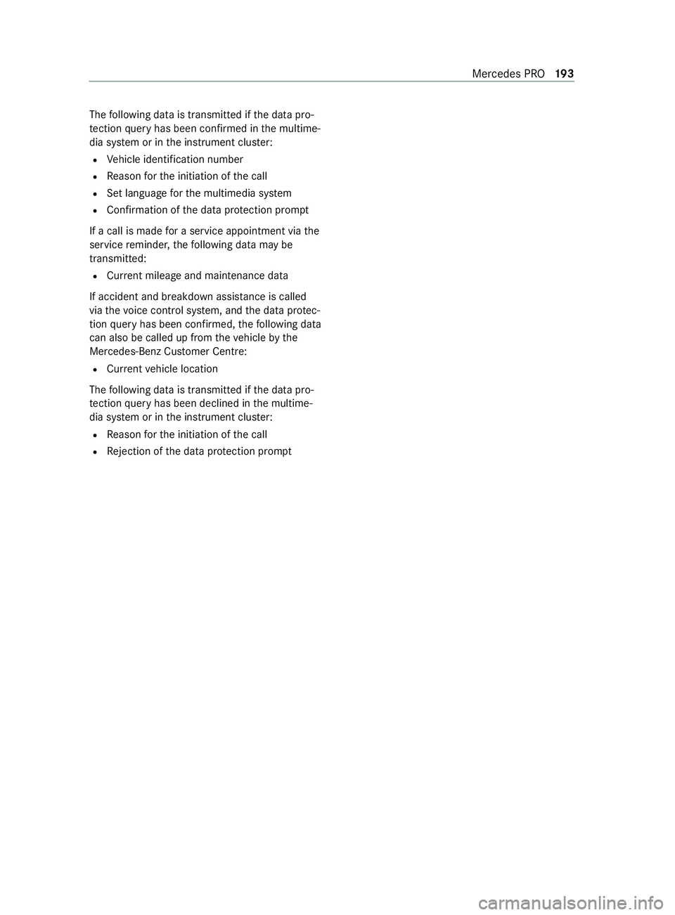 MERCEDES-BENZ V-CLASS MPV 2021  Owners Manual The
following data is transmitte d ifthe data pro‐
te ction query has been confirmed in the multime‐
dia sy stem or in the instrument clus ter:
R Vehicle identification number
R Reason forth e ini