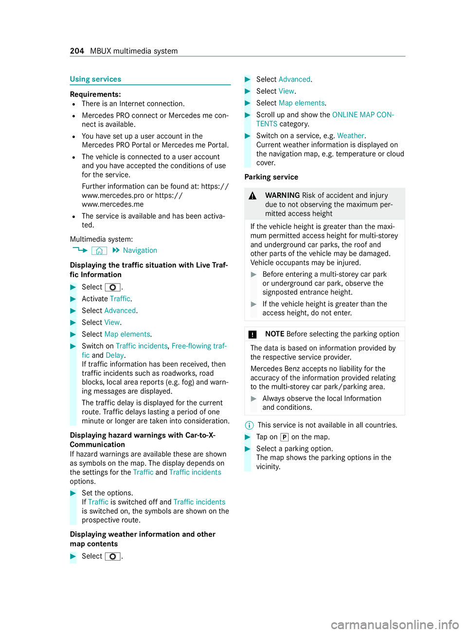 MERCEDES-BENZ V-CLASS MPV 2021 Owners Manual Using services
Re
quirements:
R There is an Internet connection.
R Mercedes PRO connect or Mercedes me con‐
nect is available.
R You ha veset up a user account in the
Mercedes PRO Portal or Mercedes MERCEDES-BENZ V-CLASS MPV 2021 Owners Manual Using services
Re
quirements:
R There is an Internet connection.
R Mercedes PRO connect or Mercedes me con‐
nect is available.
R You ha veset up a user account in the
Mercedes PRO Portal or Mercedes