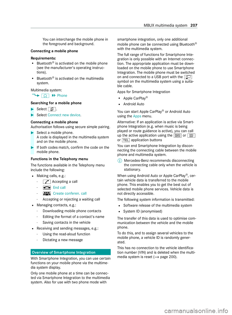 MERCEDES-BENZ V-CLASS MPV 2021 User Guide Yo
u can inter change the mobile phone in
th efo re ground and bac kground.
Connecting a mobile phone
Re quirements:
R Blue tooth ®
is activated on the mobile phone
(see the manufacturer's operat MERCEDES-BENZ V-CLASS MPV 2021 User Guide Yo
u can inter change the mobile phone in
th efo re ground and bac kground.
Connecting a mobile phone
Re quirements:
R Blue tooth ®
is activated on the mobile phone
(see the manufacturer's operat