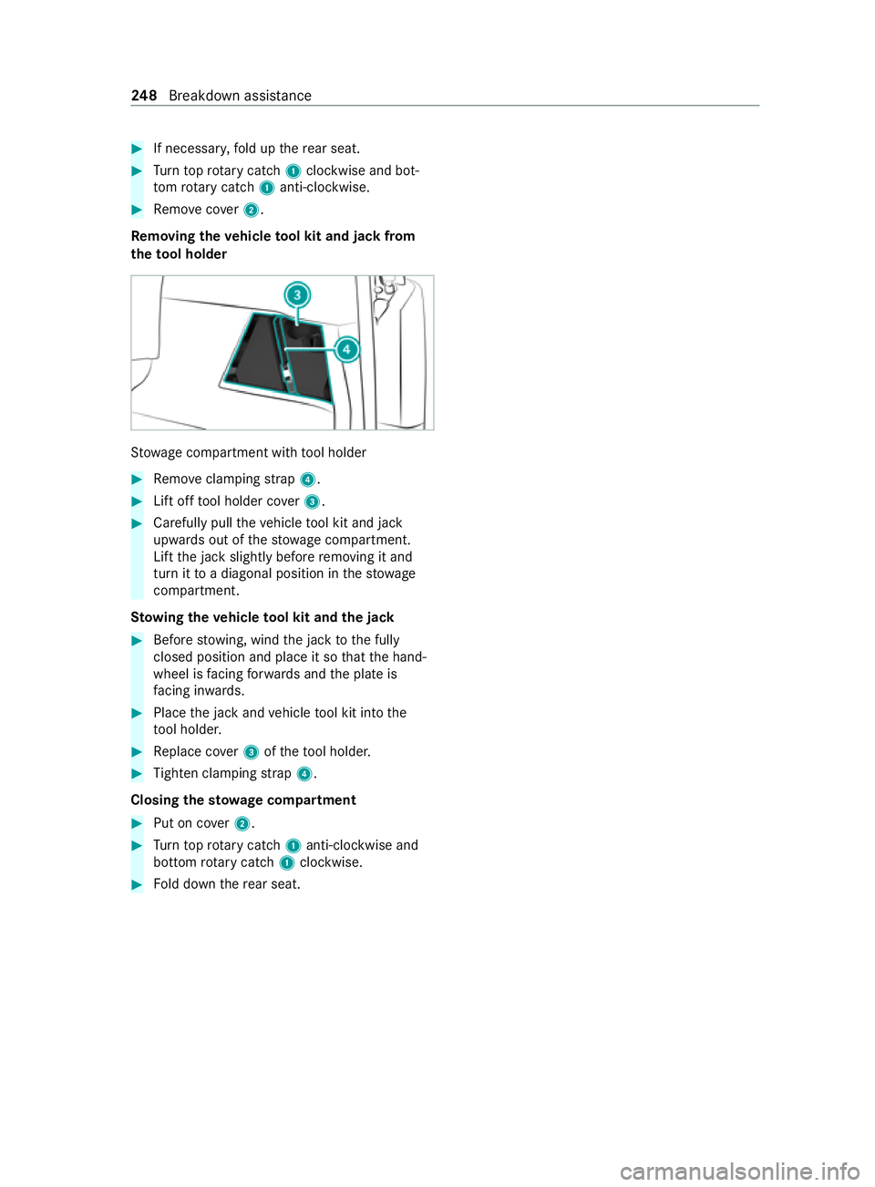 MERCEDES-BENZ V-CLASS MPV 2021 User Guide #
If necessar y,fold up there ar seat. #
Turn topro tary catch 1clockwise and bot‐
to m rotary catch 1anti-clockwise. #
Remo vecover2.
Re moving the vehicle tool kit and ja ckfrom
th eto ol holder S