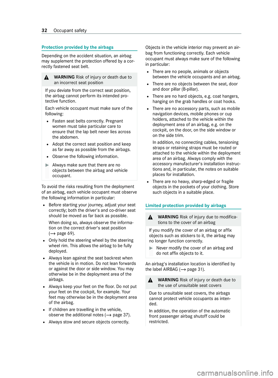 MERCEDES-BENZ V-CLASS MPV 2021 Owners Manual Pr
otection pr ovided bythe airbags Depending on
the accident situation, an airbag
may supplement the pr otection of fere dby a cor‐
re ctly fastened seat belt. &
WARNING Risk of injury or death due MERCEDES-BENZ V-CLASS MPV 2021 Owners Manual Pr
otection pr ovided bythe airbags Depending on
the accident situation, an airbag
may supplement the pr otection of fere dby a cor‐
re ctly fastened seat belt. &
WARNING Risk of injury or death due