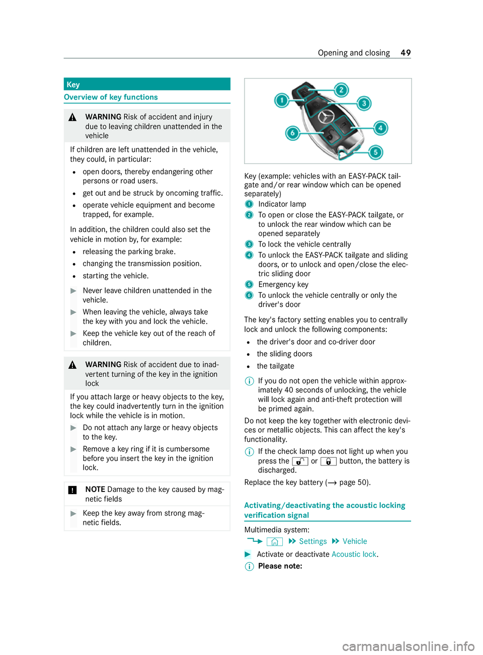 MERCEDES-BENZ V-CLASS MPV 2021  Owners Manual Key
Overview of
key functions &
WARNING Risk of accident and inju ry
due toleaving children unat tended in the
ve hicle
If ch ildren are left unat tended in theve hicle,
th ey could, in part icular:
R