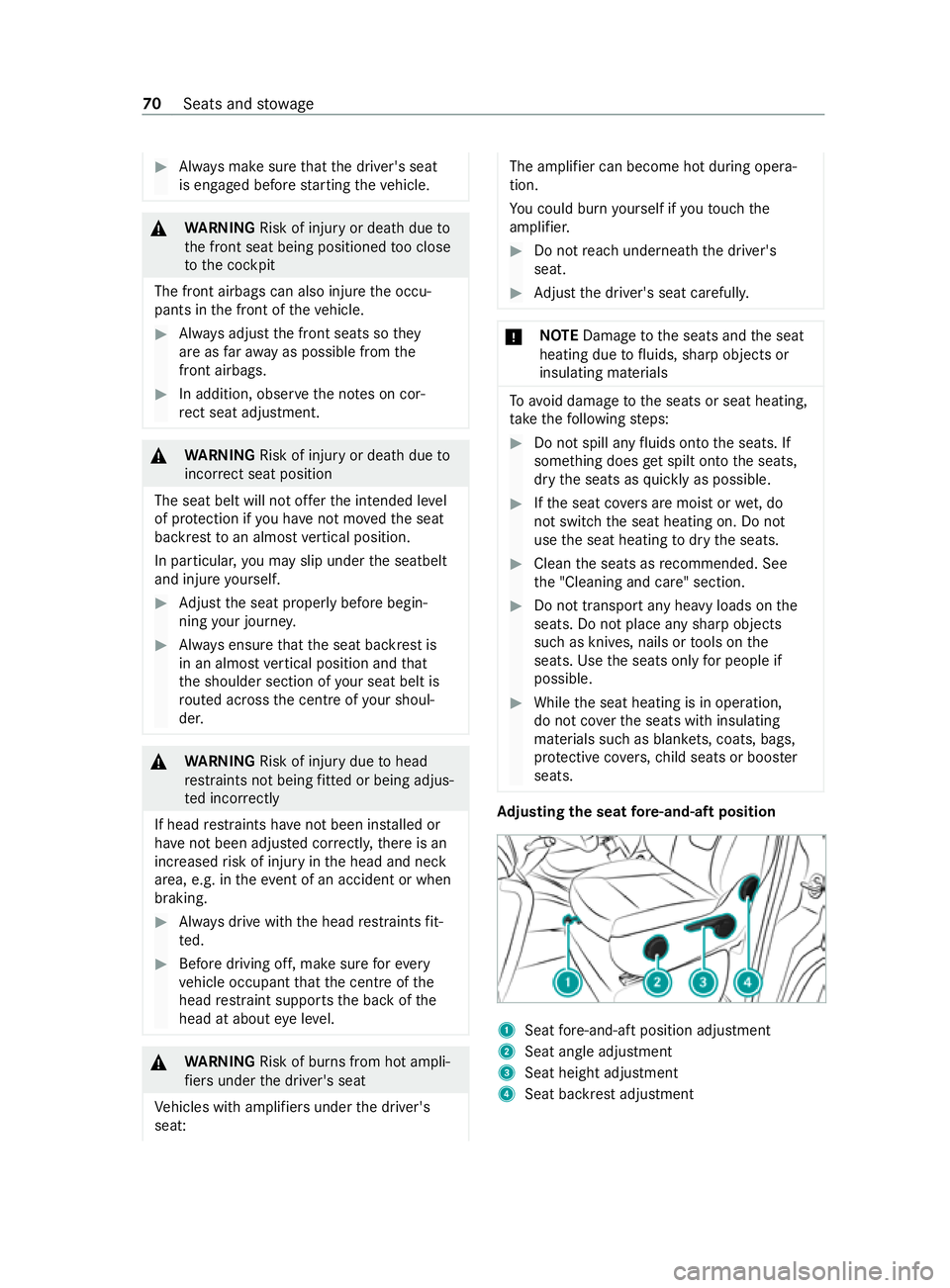 MERCEDES-BENZ V-CLASS MPV 2021  Owners Manual #
Always make sure that the driver's seat
is engaged before starting theve hicle. &
WARNING Risk of injury or death dueto
th e front seat being positioned too close
to the cockpit
The front airbag