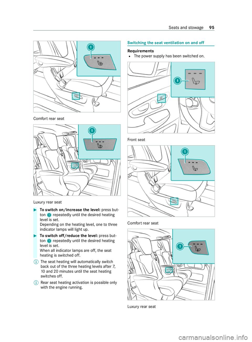 MERCEDES-BENZ V-CLASS MPV 2021  Owners Manual Comfort
rear seat Lu
xury rear seat #
Toswitch on/increase the le vel:press but‐
to n1 repeatedly until the desired heating
le ve l is set.
Depending on the heating le vel, one tothree
indicator lam