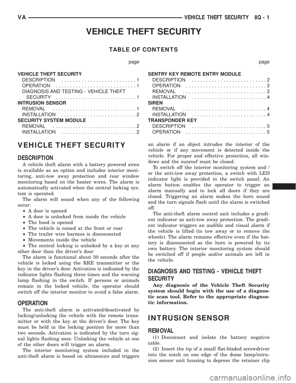 MERCEDES-BENZ SPRINTER 2006 Service Manual VEHICLE THEFT SECURITY
TABLE OF CONTENTS
page page
VEHICLE THEFT SECURITY
DESCRIPTION..........................1
OPERATION............................1
DIAGNOSIS AND TESTING - VEHICLE THEFT
SECURITY.. MERCEDES-BENZ SPRINTER 2006 Service Manual VEHICLE THEFT SECURITY
TABLE OF CONTENTS
page page
VEHICLE THEFT SECURITY
DESCRIPTION..........................1
OPERATION............................1
DIAGNOSIS AND TESTING - VEHICLE THEFT
SECURITY..