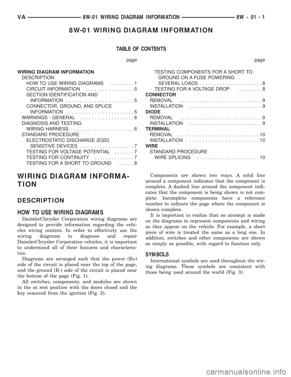 MERCEDES-BENZ SPRINTER 2006 Service Manual 8W-01 WIRING DIAGRAM INFORMATION
TABLE OF CONTENTS
page page
WIRING DIAGRAM INFORMATION
DESCRIPTION
HOW TO USE WIRING DIAGRAMS.........1
CIRCUIT INFORMATION.................5
SECTION IDENTIFICATION AN MERCEDES-BENZ SPRINTER 2006 Service Manual 8W-01 WIRING DIAGRAM INFORMATION
TABLE OF CONTENTS
page page
WIRING DIAGRAM INFORMATION
DESCRIPTION
HOW TO USE WIRING DIAGRAMS.........1
CIRCUIT INFORMATION.................5
SECTION IDENTIFICATION AN