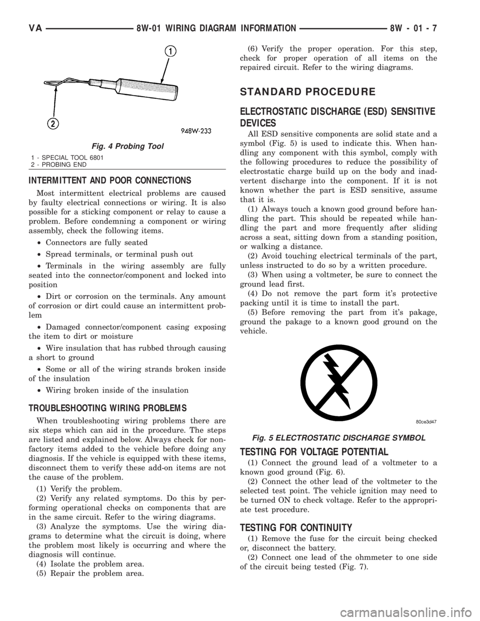 MERCEDES-BENZ SPRINTER 2006 Service Manual INTERMITTENT AND POOR CONNECTIONS
Most intermittent electrical problems are caused
by faulty electrical connections or wiring. It is also
possible for a sticking component or relay to cause a
problem. MERCEDES-BENZ SPRINTER 2006 Service Manual INTERMITTENT AND POOR CONNECTIONS
Most intermittent electrical problems are caused
by faulty electrical connections or wiring. It is also
possible for a sticking component or relay to cause a
problem.