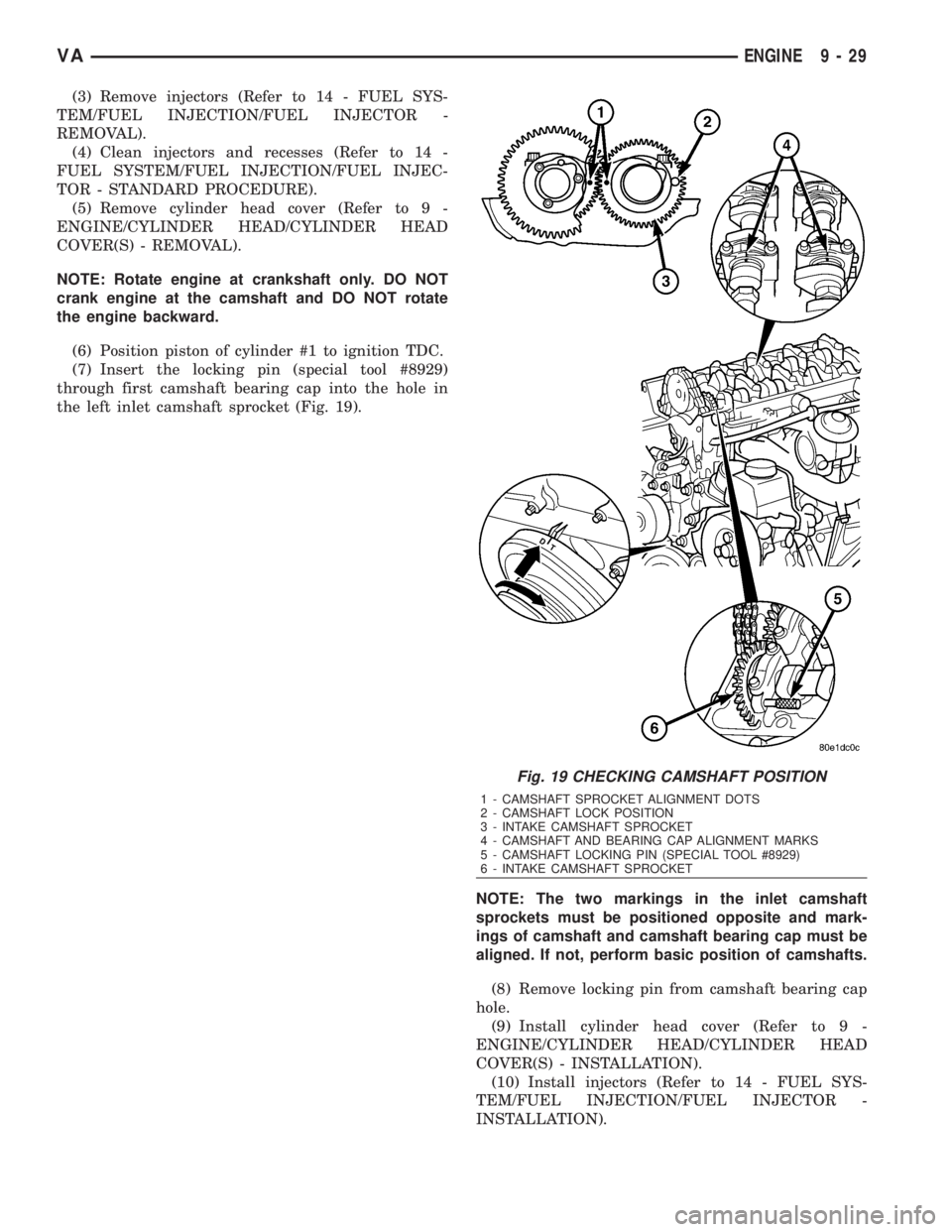MERCEDES-BENZ SPRINTER 2006 Service Manual (3) Remove injectors (Refer to 14 - FUEL SYS-
TEM/FUEL INJECTION/FUEL INJECTOR -
REMOVAL).
(4) Clean injectors and recesses (Refer to 14 -
FUEL SYSTEM/FUEL INJECTION/FUEL INJEC-
TOR - STANDARD PROCEDU MERCEDES-BENZ SPRINTER 2006 Service Manual (3) Remove injectors (Refer to 14 - FUEL SYS-
TEM/FUEL INJECTION/FUEL INJECTOR -
REMOVAL).
(4) Clean injectors and recesses (Refer to 14 -
FUEL SYSTEM/FUEL INJECTION/FUEL INJEC-
TOR - STANDARD PROCEDU