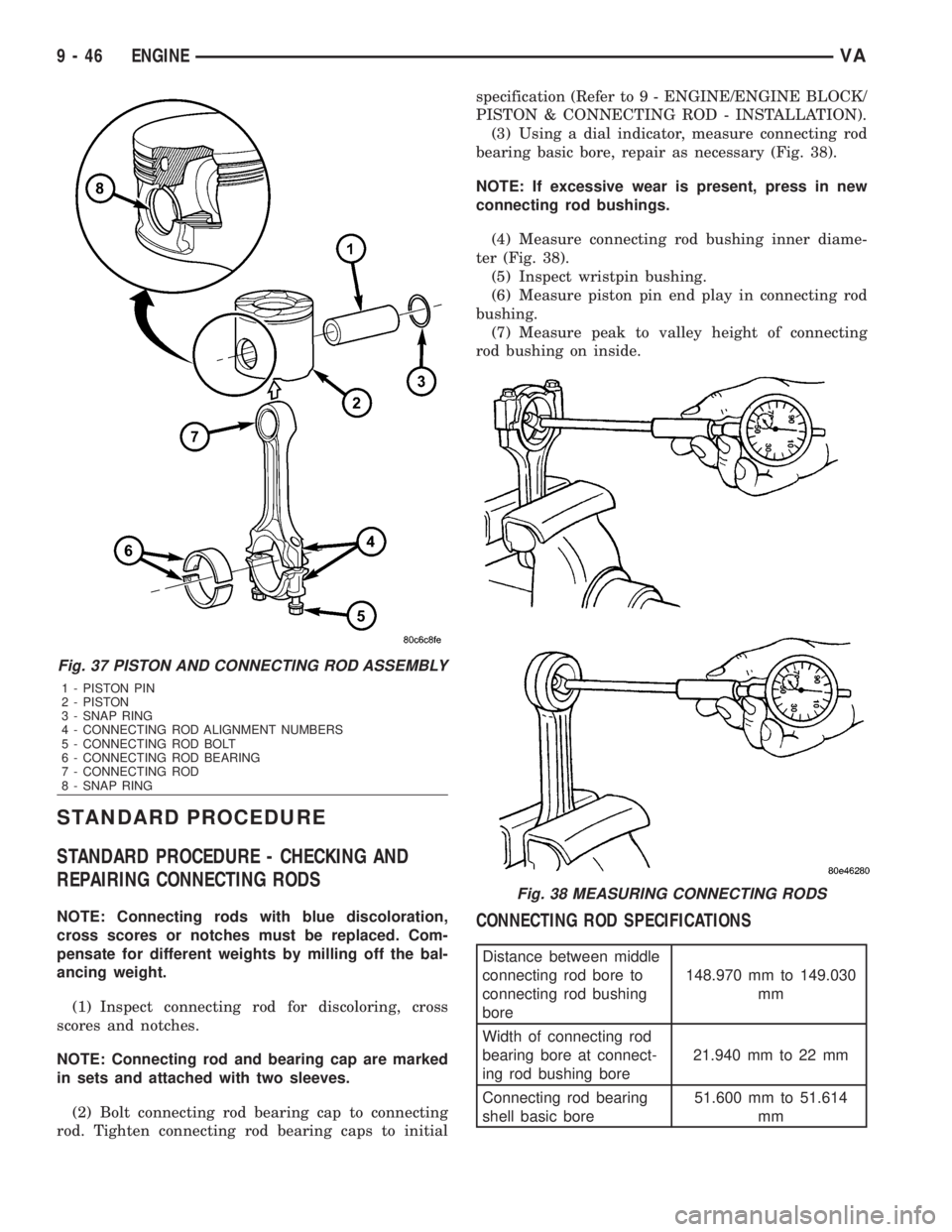 MERCEDES-BENZ SPRINTER 2006  Service Manual STANDARD PROCEDURE
STANDARD PROCEDURE - CHECKING AND
REPAIRING CONNECTING RODS
NOTE: Connecting rods with blue discoloration,
cross scores or notches must be replaced. Com-
pensate for different weigh