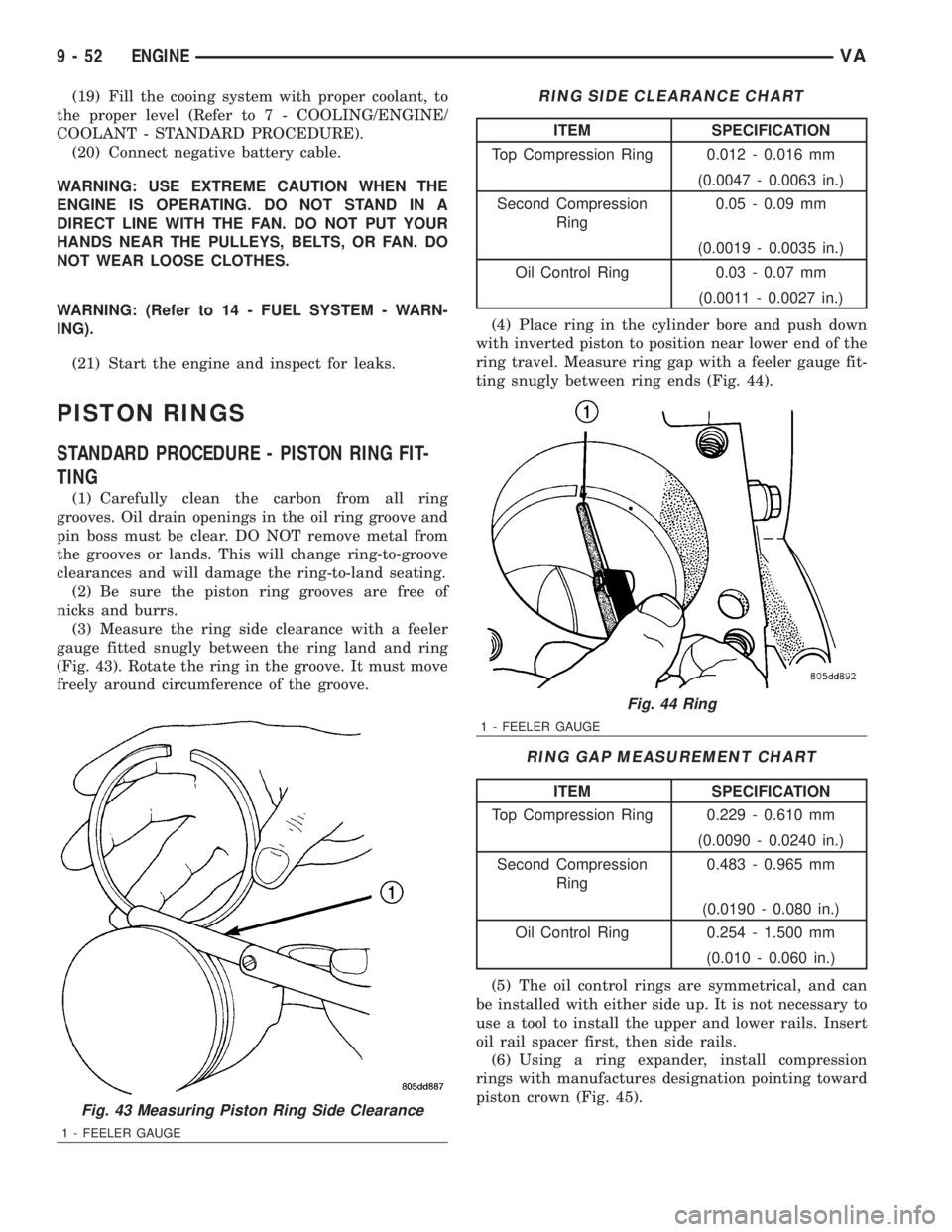 MERCEDES-BENZ SPRINTER 2006 Service Manual (19) Fill the cooing system with proper coolant, to
the proper level (Refer to 7 - COOLING/ENGINE/
COOLANT - STANDARD PROCEDURE).
(20) Connect negative battery cable.
WARNING: USE EXTREME CAUTION WHEN MERCEDES-BENZ SPRINTER 2006 Service Manual (19) Fill the cooing system with proper coolant, to
the proper level (Refer to 7 - COOLING/ENGINE/
COOLANT - STANDARD PROCEDURE).
(20) Connect negative battery cable.
WARNING: USE EXTREME CAUTION WHEN