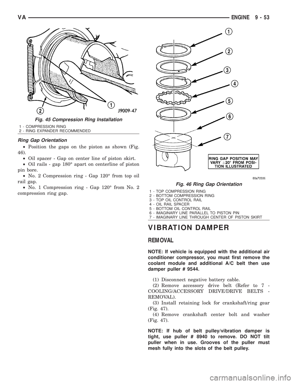 MERCEDES-BENZ SPRINTER 2006 Service Manual Ring Gap Orientation
²Position the gaps on the piston as shown (Fig.
46).
²Oil spacer - Gap on center line of piston skirt.
²Oil rails - gap 180É apart on centerline of piston
pin bore.
²No. 2 Co MERCEDES-BENZ SPRINTER 2006 Service Manual Ring Gap Orientation
²Position the gaps on the piston as shown (Fig.
46).
²Oil spacer - Gap on center line of piston skirt.
²Oil rails - gap 180É apart on centerline of piston
pin bore.
²No. 2 Co