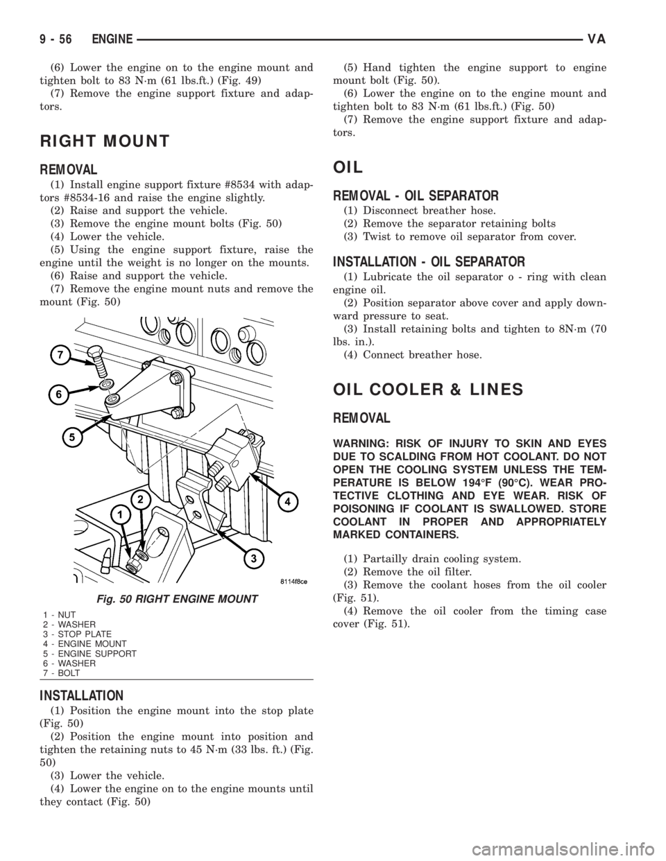 MERCEDES-BENZ SPRINTER 2006 Service Manual (6) Lower the engine on to the engine mount and
tighten bolt to 83 N´m (61 lbs.ft.) (Fig. 49)
(7) Remove the engine support fixture and adap-
tors.
RIGHT MOUNT
REMOVAL
(1) Install engine support fixt MERCEDES-BENZ SPRINTER 2006 Service Manual (6) Lower the engine on to the engine mount and
tighten bolt to 83 N´m (61 lbs.ft.) (Fig. 49)
(7) Remove the engine support fixture and adap-
tors.
RIGHT MOUNT
REMOVAL
(1) Install engine support fixt