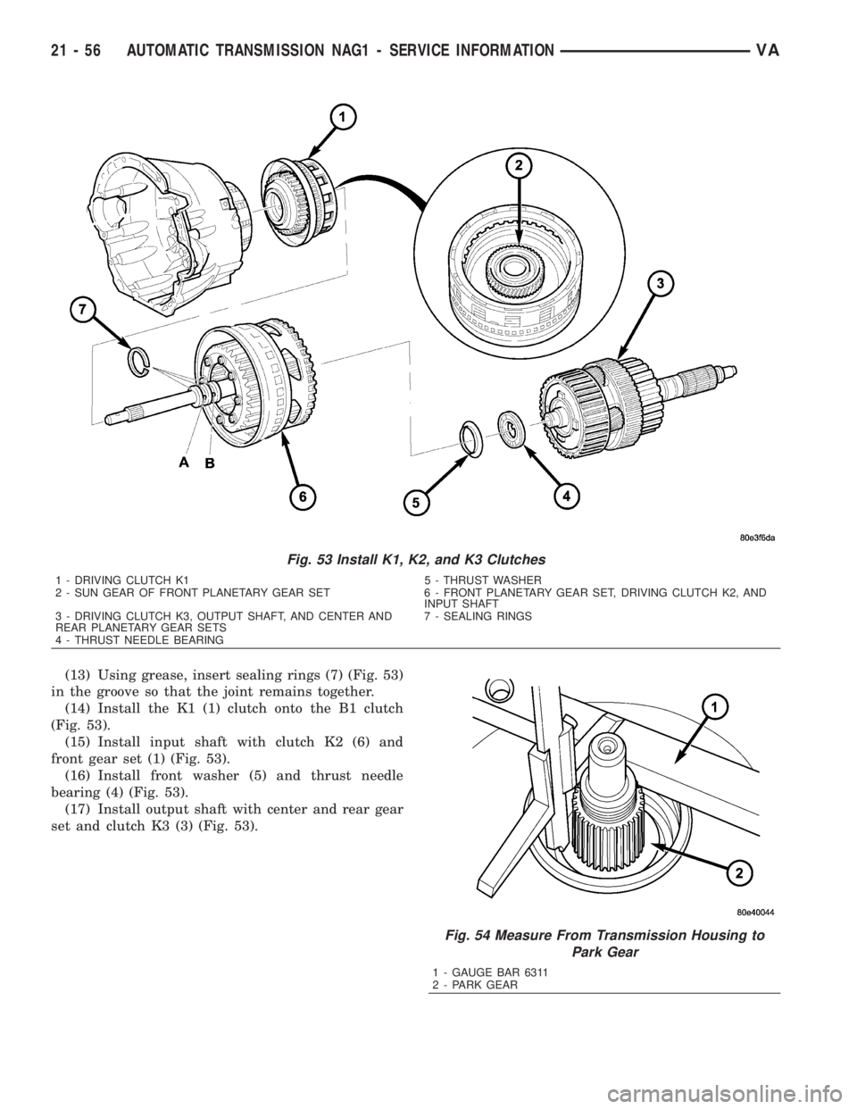 MERCEDES-BENZ SPRINTER 2006 Service Manual (13) Using grease, insert sealing rings (7) (Fig. 53)
in the groove so that the joint remains together.
(14) Install the K1 (1) clutch onto the B1 clutch
(Fig. 53).
(15) Install input shaft with clutc MERCEDES-BENZ SPRINTER 2006 Service Manual (13) Using grease, insert sealing rings (7) (Fig. 53)
in the groove so that the joint remains together.
(14) Install the K1 (1) clutch onto the B1 clutch
(Fig. 53).
(15) Install input shaft with clutc