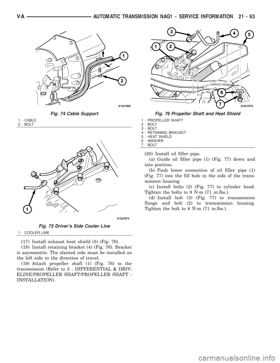 MERCEDES-BENZ SPRINTER 2006 Service Manual (17) Install exhaust heat shield (5) (Fig. 76).
(18) Install retaining bracket (4) (Fig. 76). Bracket
is asymmetric. The slanted side must be installed on
the left side in the direction of travel.
(19 MERCEDES-BENZ SPRINTER 2006 Service Manual (17) Install exhaust heat shield (5) (Fig. 76).
(18) Install retaining bracket (4) (Fig. 76). Bracket
is asymmetric. The slanted side must be installed on
the left side in the direction of travel.
(19