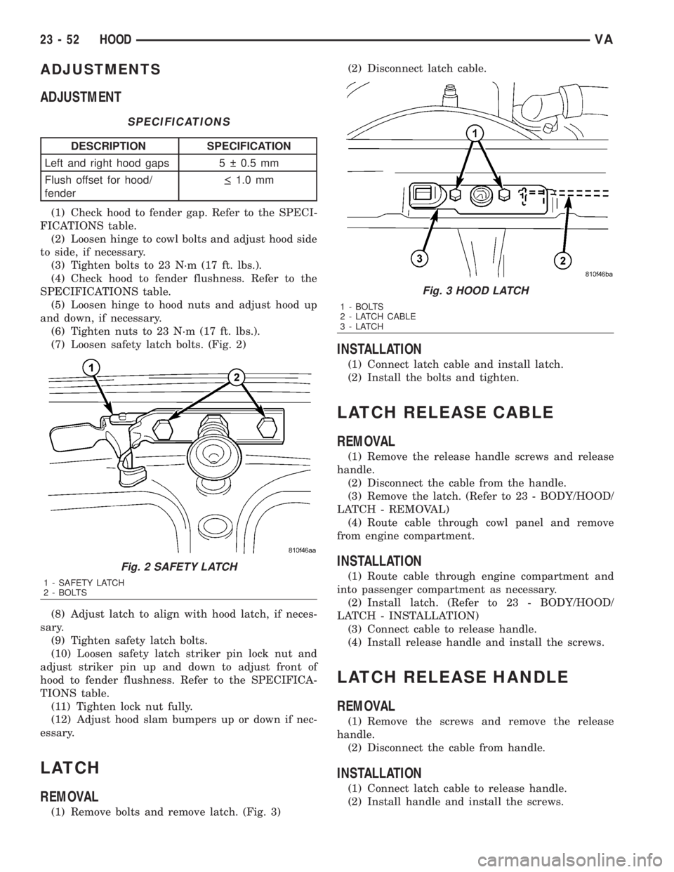 MERCEDES-BENZ SPRINTER 2006 Service Manual ADJUSTMENTS
ADJUSTMENT
SPECIFICATIONS
DESCRIPTION SPECIFICATION
Left and right hood gaps 5 0.5 mm
Flush offset for hood/
fender·1.0 mm
(1) Check hood to fender gap. Refer to the SPECI-
FICATIONS t MERCEDES-BENZ SPRINTER 2006 Service Manual ADJUSTMENTS
ADJUSTMENT
SPECIFICATIONS
DESCRIPTION SPECIFICATION
Left and right hood gaps 5 0.5 mm
Flush offset for hood/
fender·1.0 mm
(1) Check hood to fender gap. Refer to the SPECI-
FICATIONS t