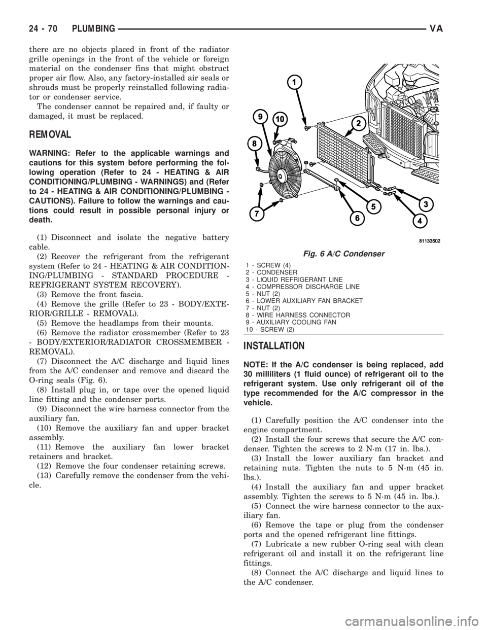 MERCEDES-BENZ SPRINTER 2006  Service Manual there are no objects placed in front of the radiator
grille openings in the front of the vehicle or foreign
material on the condenser fins that might obstruct
proper air flow. Also, any factory-instal