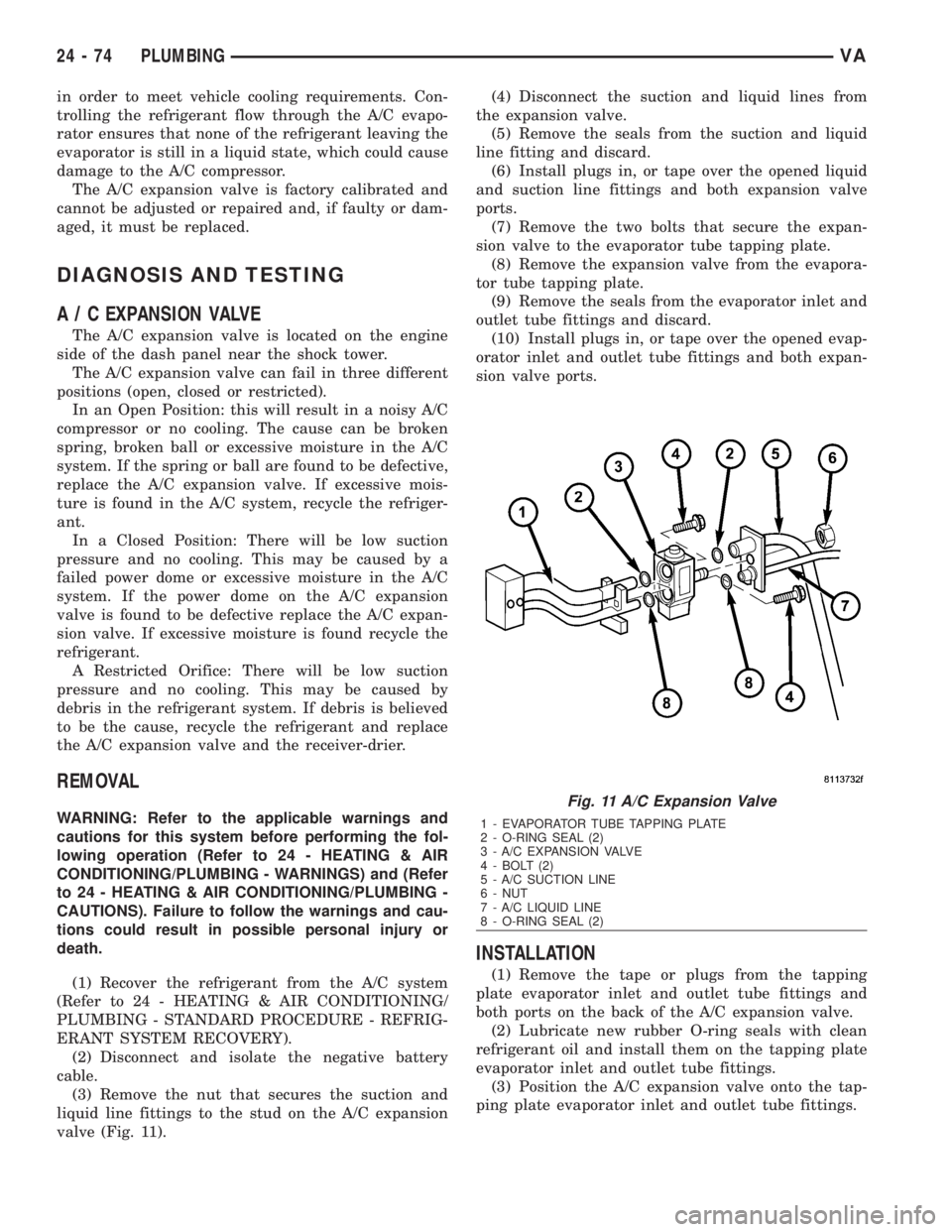 MERCEDES-BENZ SPRINTER 2006  Service Manual in order to meet vehicle cooling requirements. Con-
trolling the refrigerant flow through the A/C evapo-
rator ensures that none of the refrigerant leaving the
evaporator is still in a liquid state, w