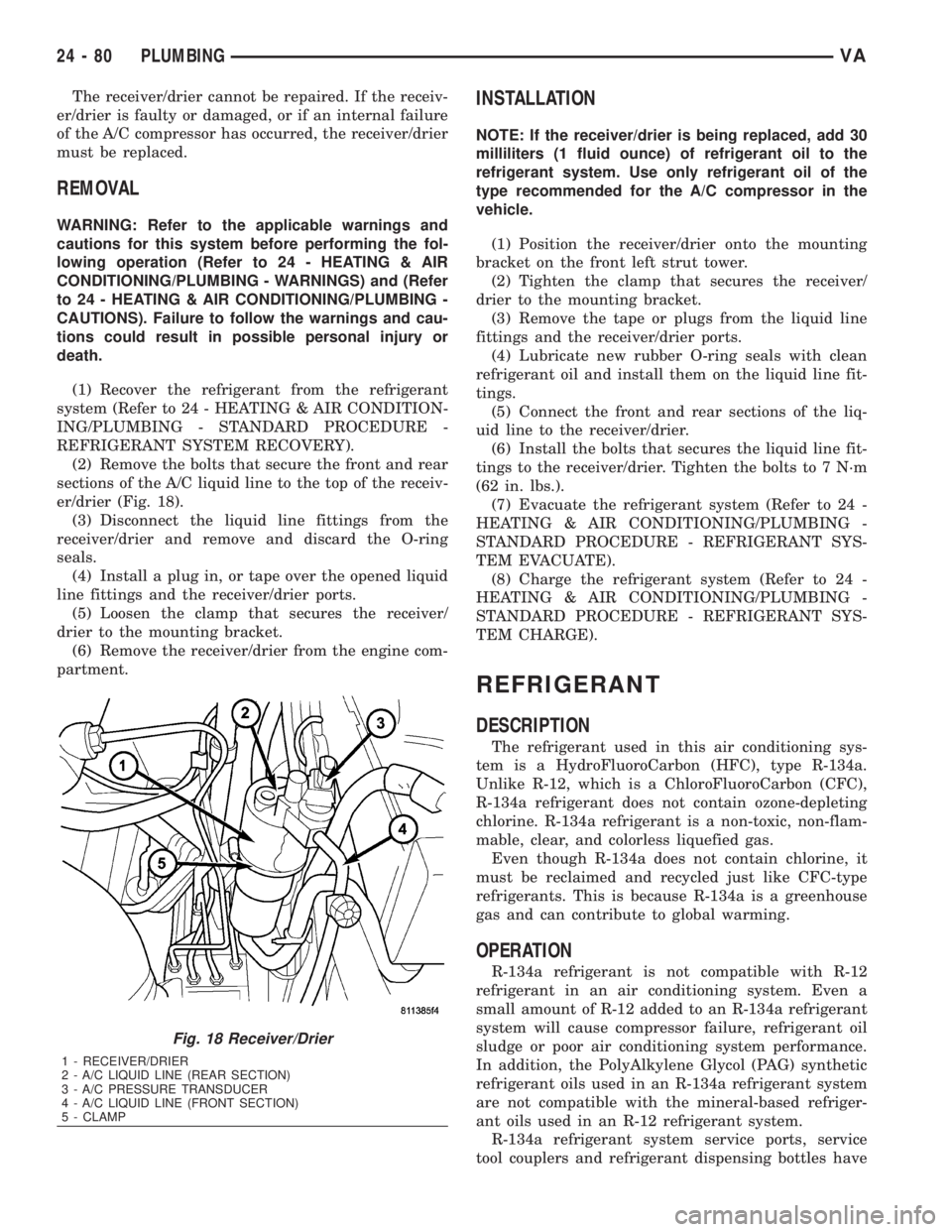 MERCEDES-BENZ SPRINTER 2006  Service Manual The receiver/drier cannot be repaired. If the receiv-
er/drier is faulty or damaged, or if an internal failure
of the A/C compressor has occurred, the receiver/drier
must be replaced.
REMOVAL
WARNING: