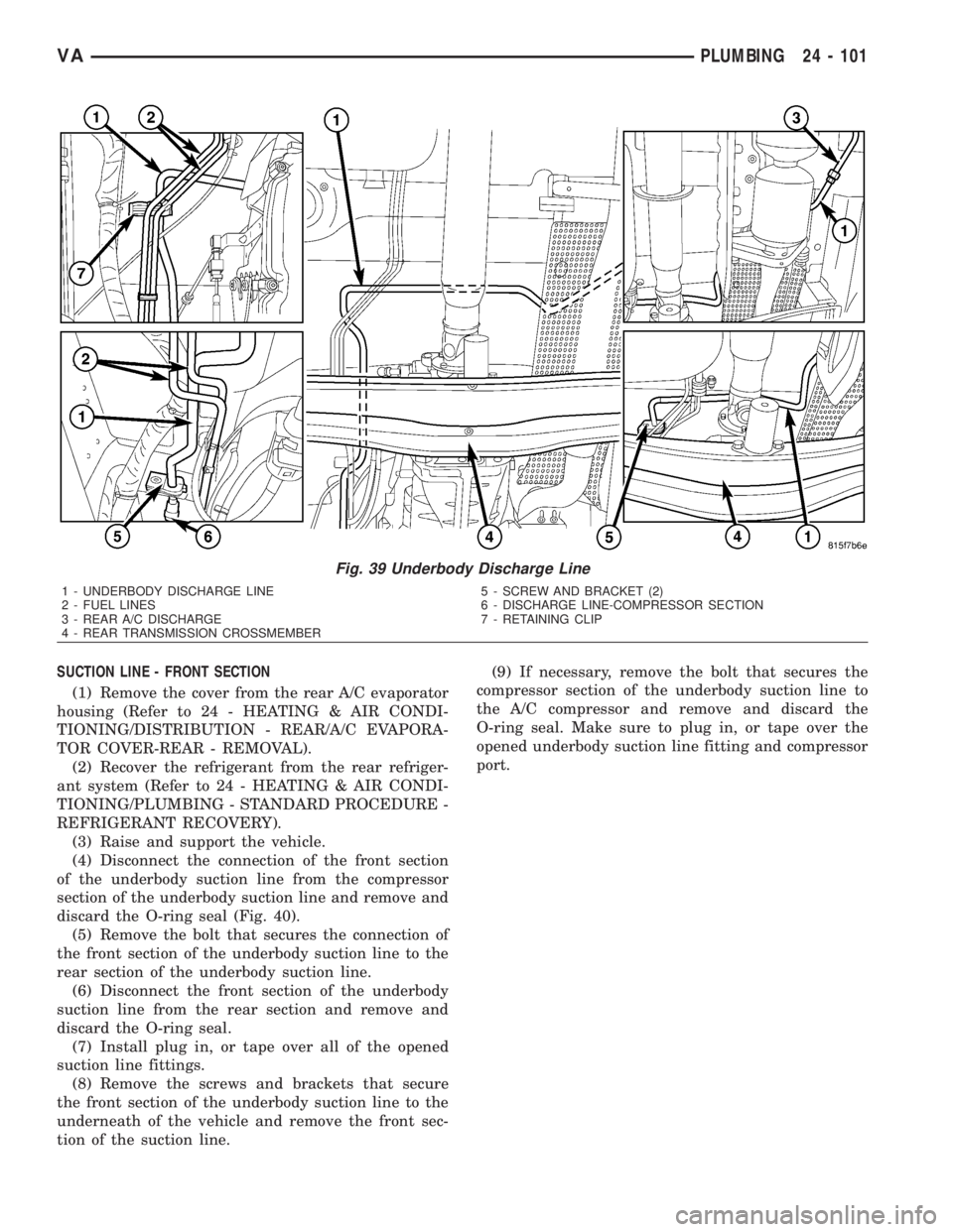 MERCEDES-BENZ SPRINTER 2006 Service Manual SUCTION LINE - FRONT SECTION
(1) Remove the cover from the rear A/C evaporator
housing (Refer to 24 - HEATING & AIR CONDI-
TIONING/DISTRIBUTION - REAR/A/C EVAPORA-
TOR COVER-REAR - REMOVAL).
(2) Recov MERCEDES-BENZ SPRINTER 2006 Service Manual SUCTION LINE - FRONT SECTION
(1) Remove the cover from the rear A/C evaporator
housing (Refer to 24 - HEATING & AIR CONDI-
TIONING/DISTRIBUTION - REAR/A/C EVAPORA-
TOR COVER-REAR - REMOVAL).
(2) Recov