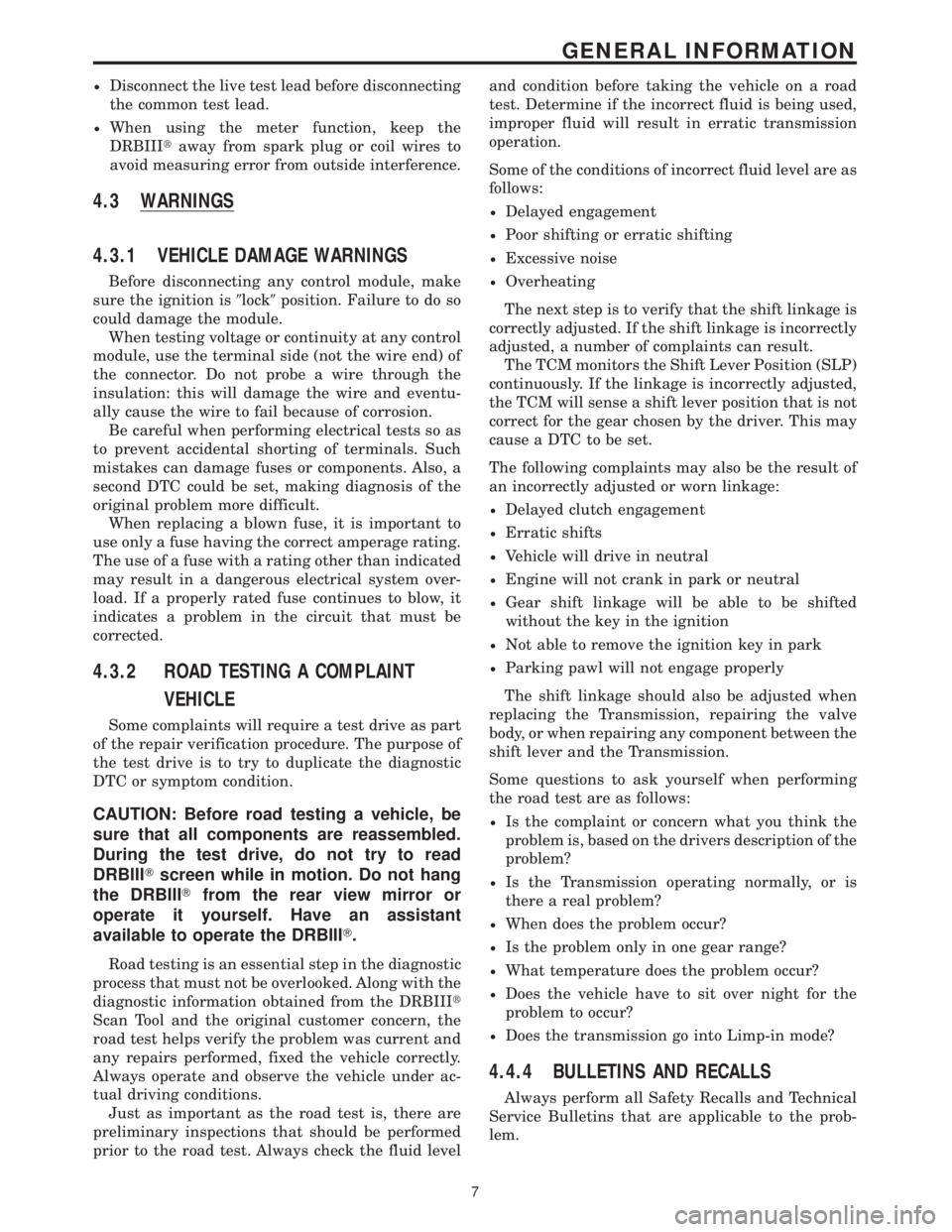 MERCEDES-BENZ SPRINTER 2006 Service Manual ²Disconnect the live test lead before disconnecting
the common test lead.
²When using the meter function, keep the
DRBIIItaway from spark plug or coil wires to
avoid measuring error from outside int MERCEDES-BENZ SPRINTER 2006 Service Manual ²Disconnect the live test lead before disconnecting
the common test lead.
²When using the meter function, keep the
DRBIIItaway from spark plug or coil wires to
avoid measuring error from outside int