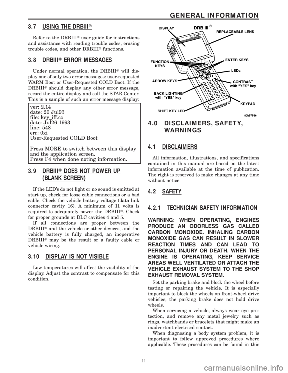 MERCEDES-BENZ SPRINTER 2006 Owners Manual 3.7 USING THE DRBIIIT
Refer to the DRBIIItuser guide for instructions
and assistance with reading trouble codes, erasing
trouble codes, and other DRBIIItfunctions.
3.8 DRBIIITERROR MESSAGES
Under norm