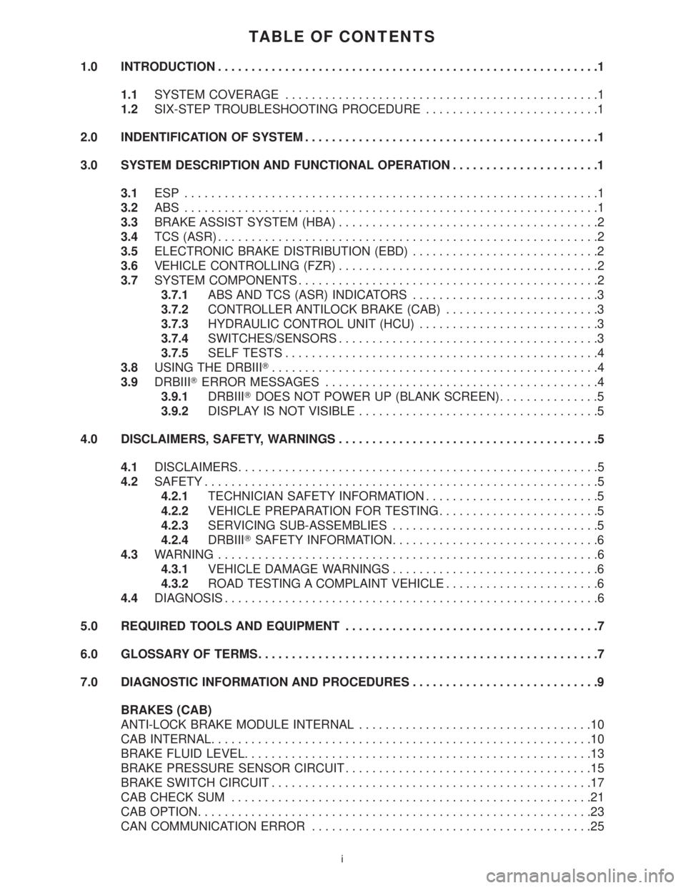 MERCEDES-BENZ SPRINTER 2006 Service Manual TABLE OF CONTENTS
1.0 INTRODUCTION.........................................................1
1.1SYSTEM COVERAGE...............................................1
1.2SIX-STEP TROUBLESHOOTING PROCEDURE... MERCEDES-BENZ SPRINTER 2006 Service Manual TABLE OF CONTENTS
1.0 INTRODUCTION.........................................................1
1.1SYSTEM COVERAGE...............................................1
1.2SIX-STEP TROUBLESHOOTING PROCEDURE...