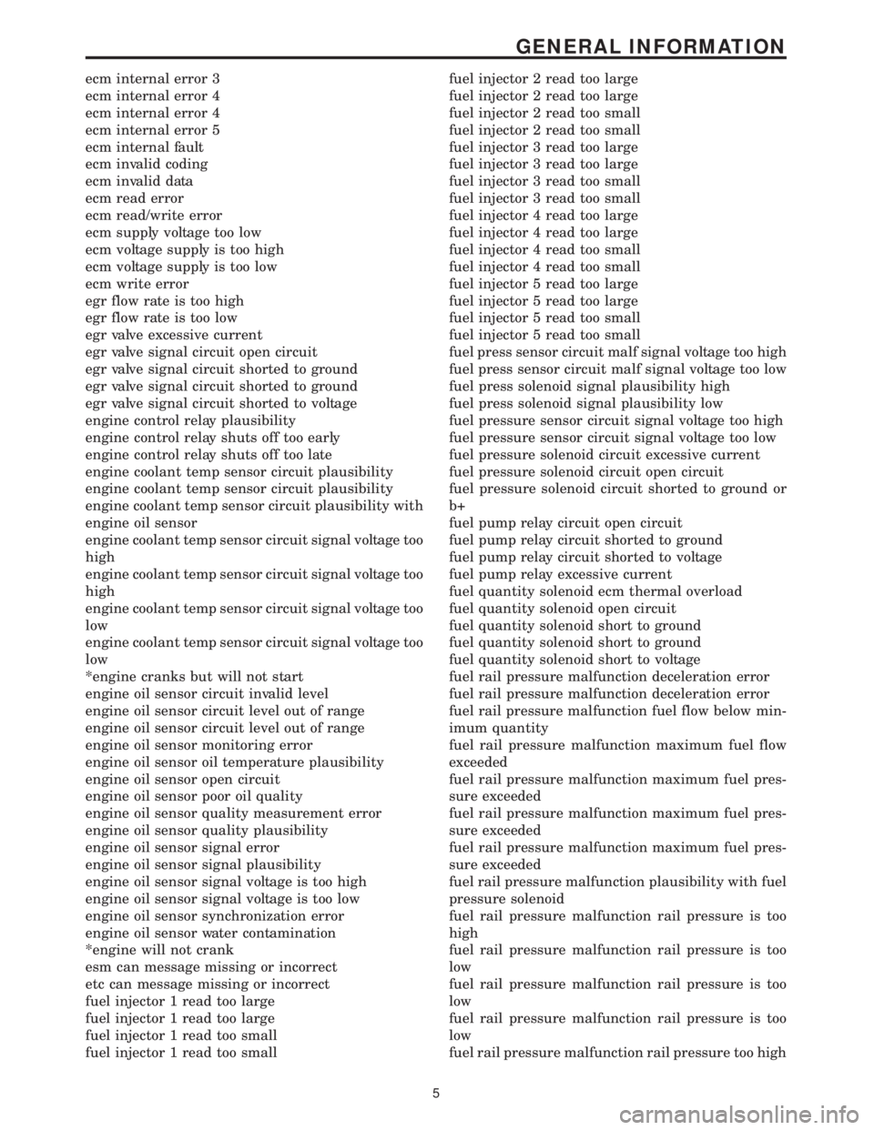 MERCEDES-BENZ SPRINTER 2006 Service Manual ecm internal error 3
ecm internal error 4
ecm internal error 4
ecm internal error 5
ecm internal fault
ecm invalid coding
ecm invalid data
ecm read error
ecm read/write error
ecm supply voltage too lo MERCEDES-BENZ SPRINTER 2006 Service Manual ecm internal error 3
ecm internal error 4
ecm internal error 4
ecm internal error 5
ecm internal fault
ecm invalid coding
ecm invalid data
ecm read error
ecm read/write error
ecm supply voltage too lo