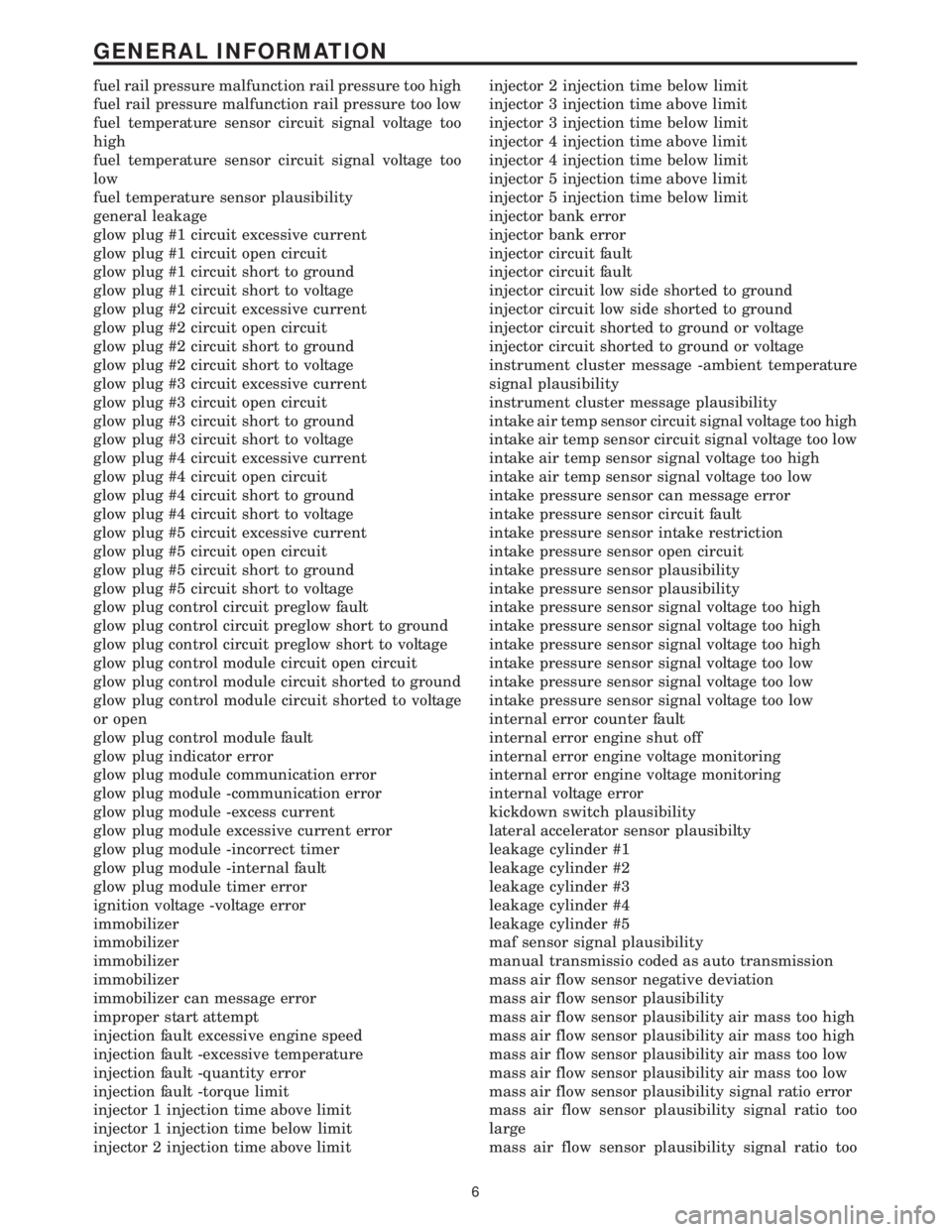 MERCEDES-BENZ SPRINTER 2006 Service Manual fuel rail pressure malfunction rail pressure too high
fuel rail pressure malfunction rail pressure too low
fuel temperature sensor circuit signal voltage too
high
fuel temperature sensor circuit signa MERCEDES-BENZ SPRINTER 2006 Service Manual fuel rail pressure malfunction rail pressure too high
fuel rail pressure malfunction rail pressure too low
fuel temperature sensor circuit signal voltage too
high
fuel temperature sensor circuit signa