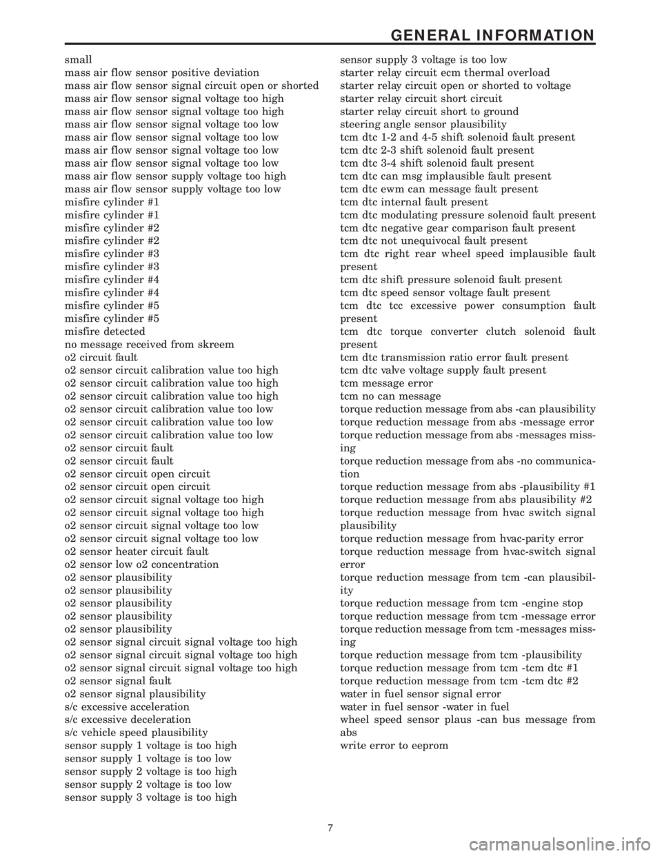 MERCEDES-BENZ SPRINTER 2006 Service Manual small
mass air flow sensor positive deviation
mass air flow sensor signal circuit open or shorted
mass air flow sensor signal voltage too high
mass air flow sensor signal voltage too high
mass air flo MERCEDES-BENZ SPRINTER 2006 Service Manual small
mass air flow sensor positive deviation
mass air flow sensor signal circuit open or shorted
mass air flow sensor signal voltage too high
mass air flow sensor signal voltage too high
mass air flo