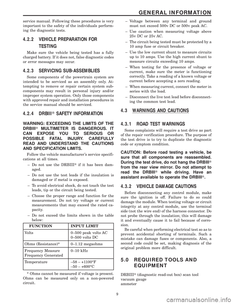 MERCEDES-BENZ SPRINTER 2006  Service Manual service manual. Following these procedures is very
important to the safety of the individuals perform-
ing the diagnostic tests.
4.2.2 VEHICLE PREPARATION FOR
TESTING
Make sure the vehicle being teste